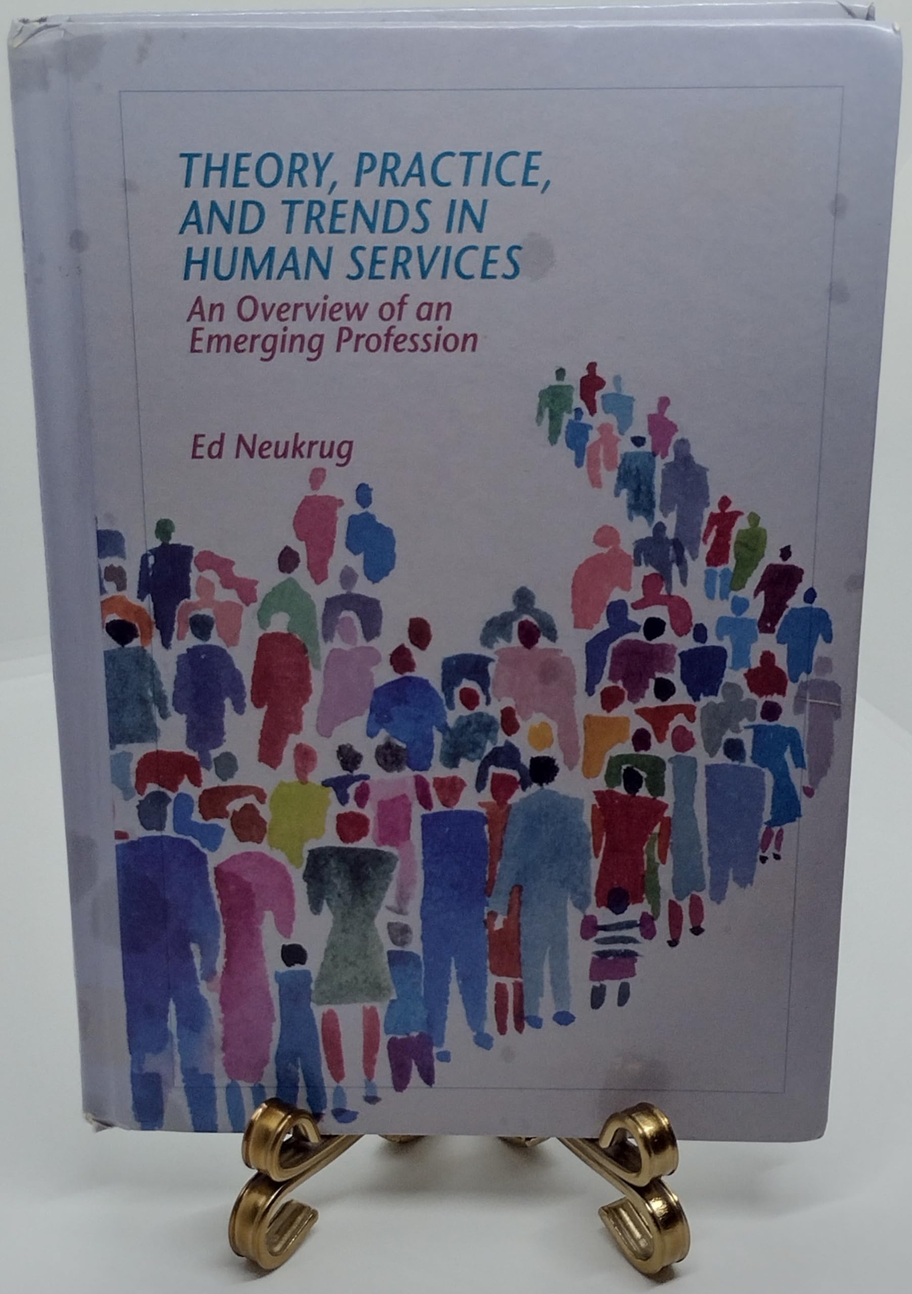 Theory, Practice, and Trends in Human Services: An Overview of an Emerging Profession,Used