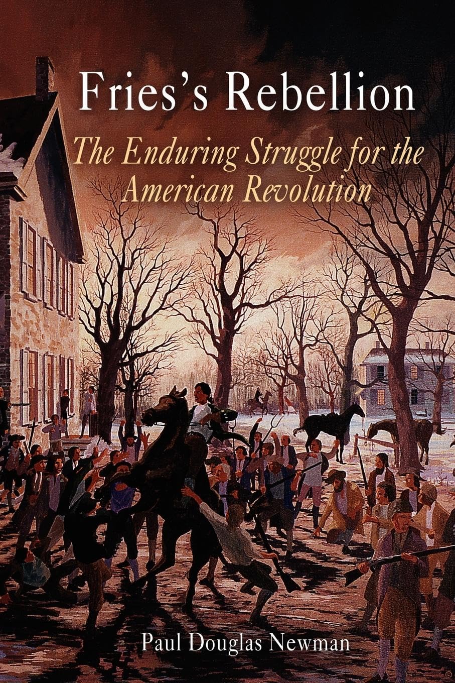 Fries's Rebellion: The Enduring Struggle for the American Revolution,Used