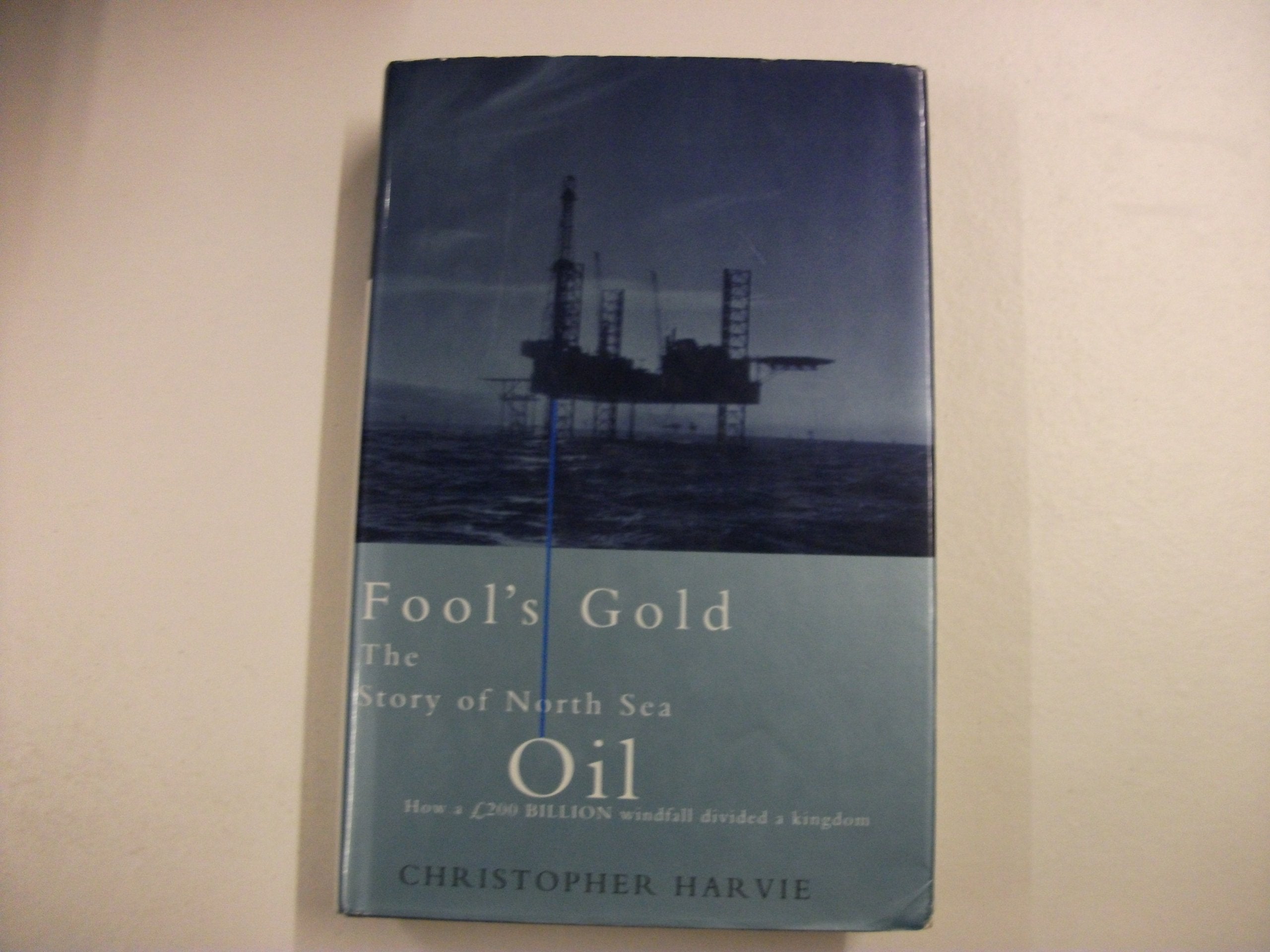 Fool's gold: The story of North Sea oil,Used