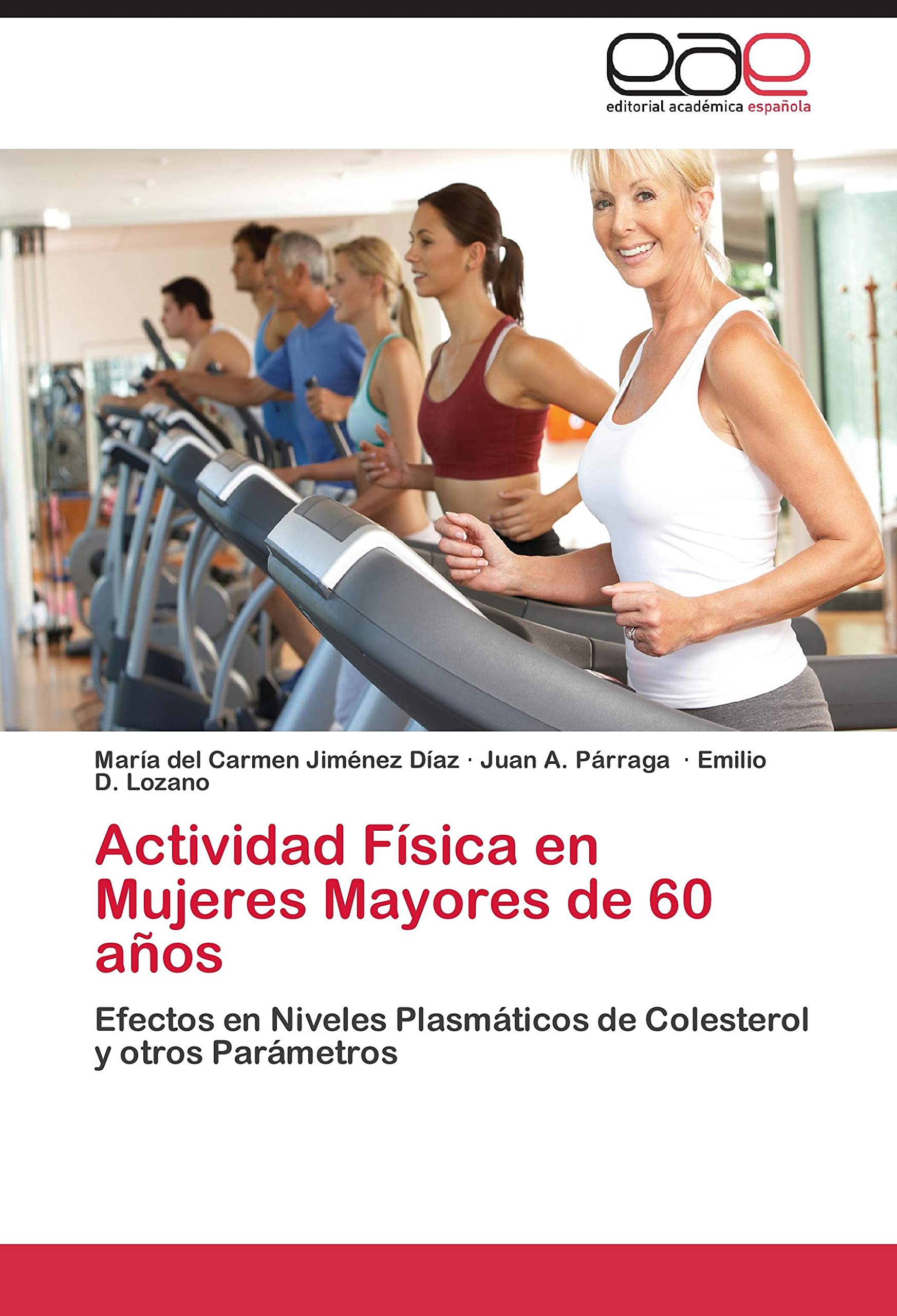 Actividad Fsica en Mujeres Mayores de 60 aos: Efectos en Niveles Plasmticos de Colesterol y otros Parmetros (Spanish Editi,Used