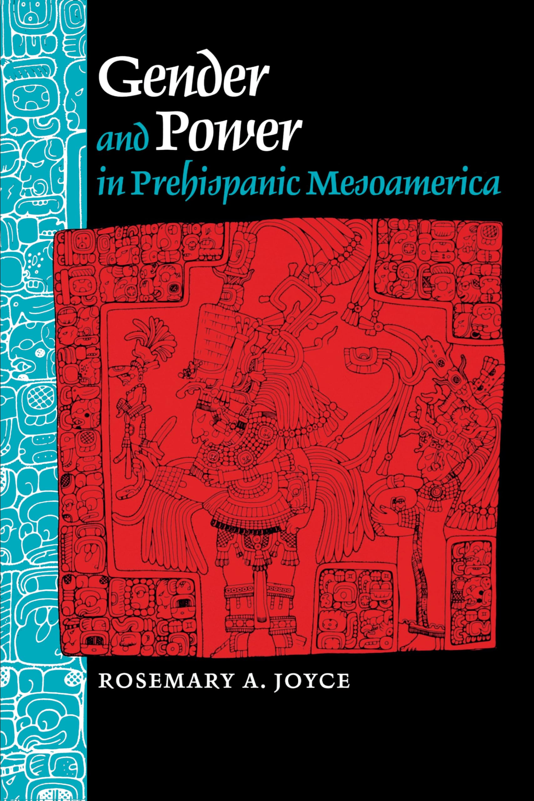 Gender And Power In Prehispanic Mesoamerica,New
