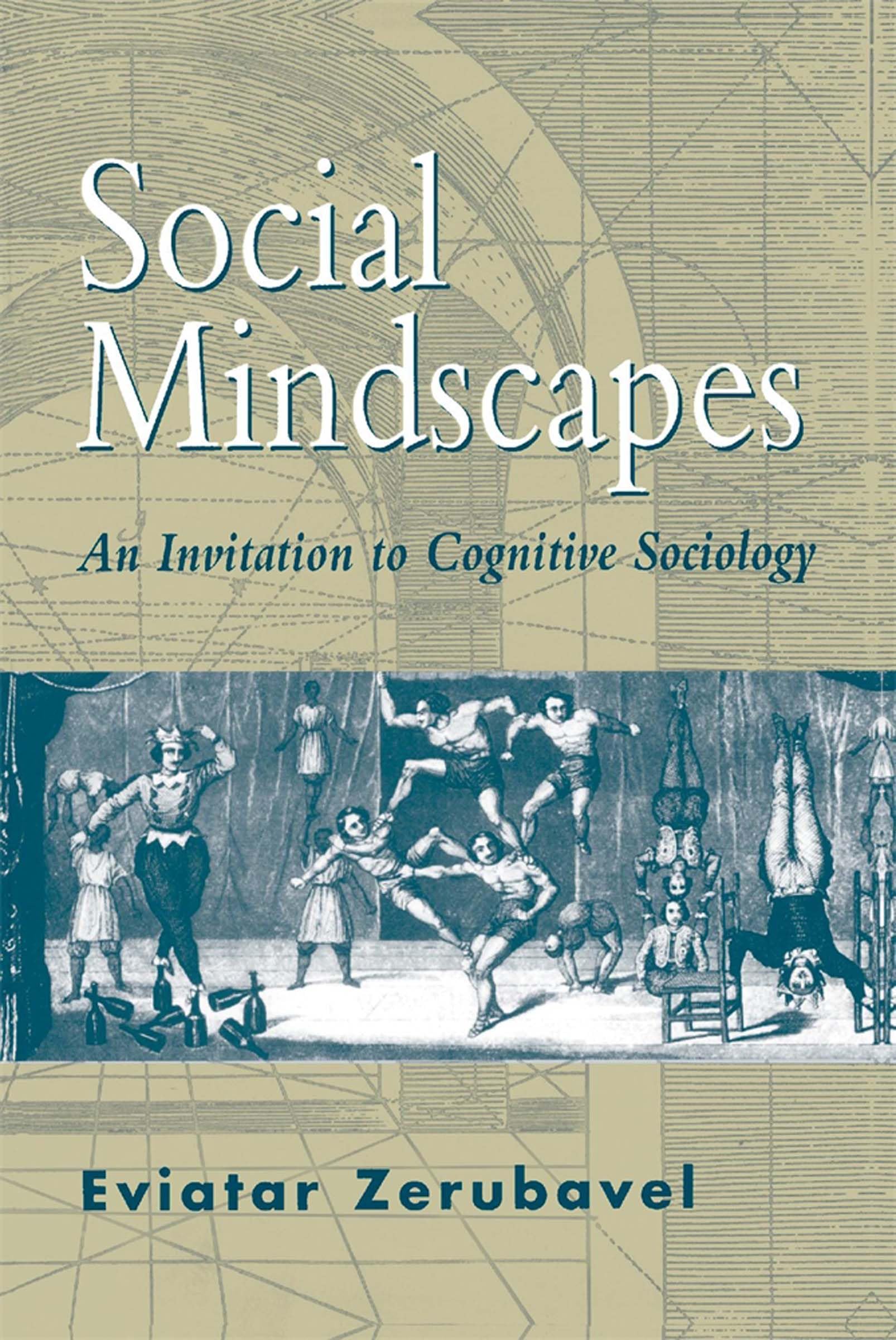 Social Mindscapes: An Invitation To Cognitive Sociology,New