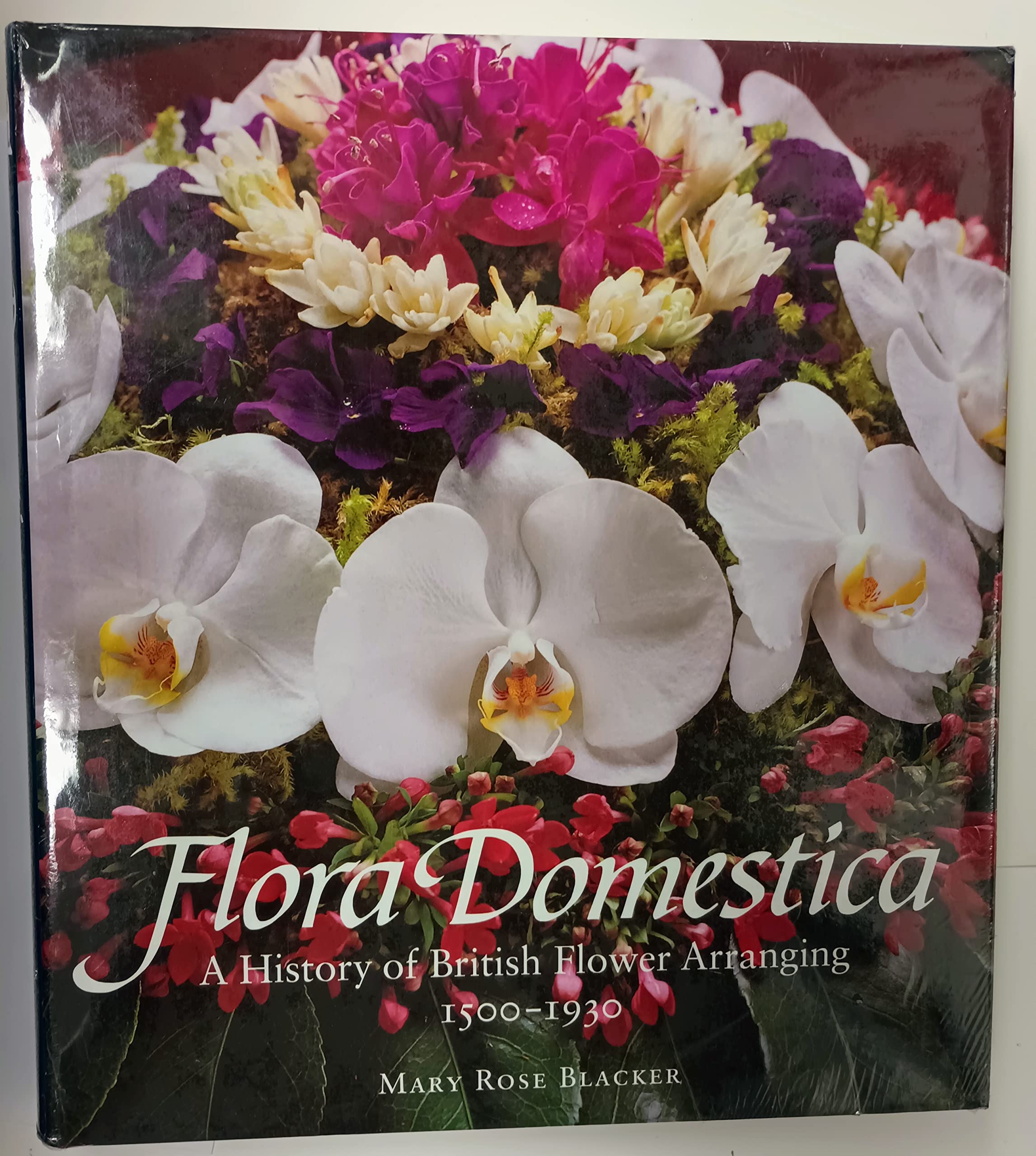 Flora Domestica: A History Of British Flower Arranging 15001930