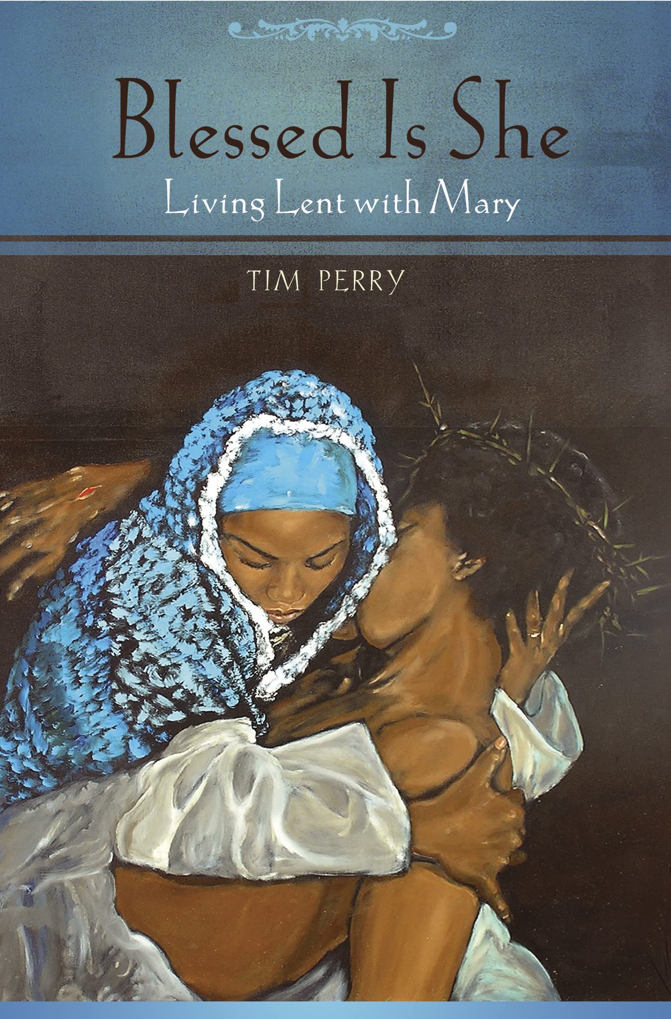 Blessed Is She: Living Lent With Mary,New