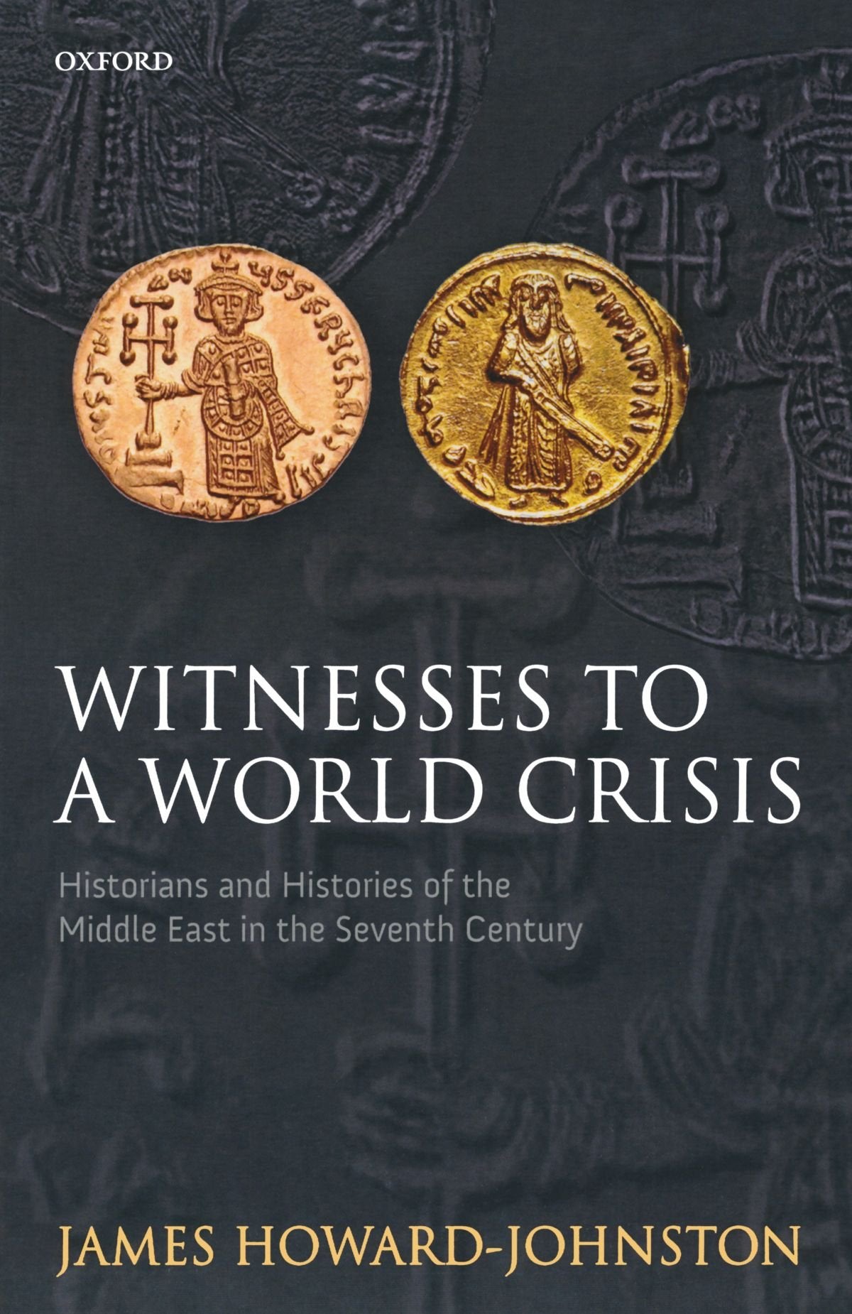 Witnesses to a World Crisis: Historians and Histories of the Middle East in the Seventh Century,Used