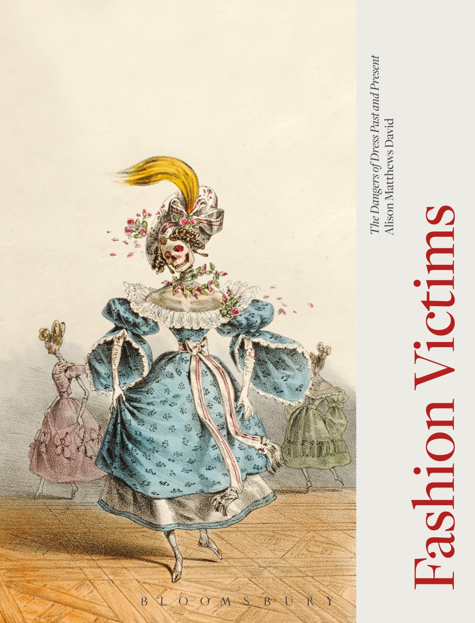 Fashion Victims: The Dangers Of Dress Past And Present