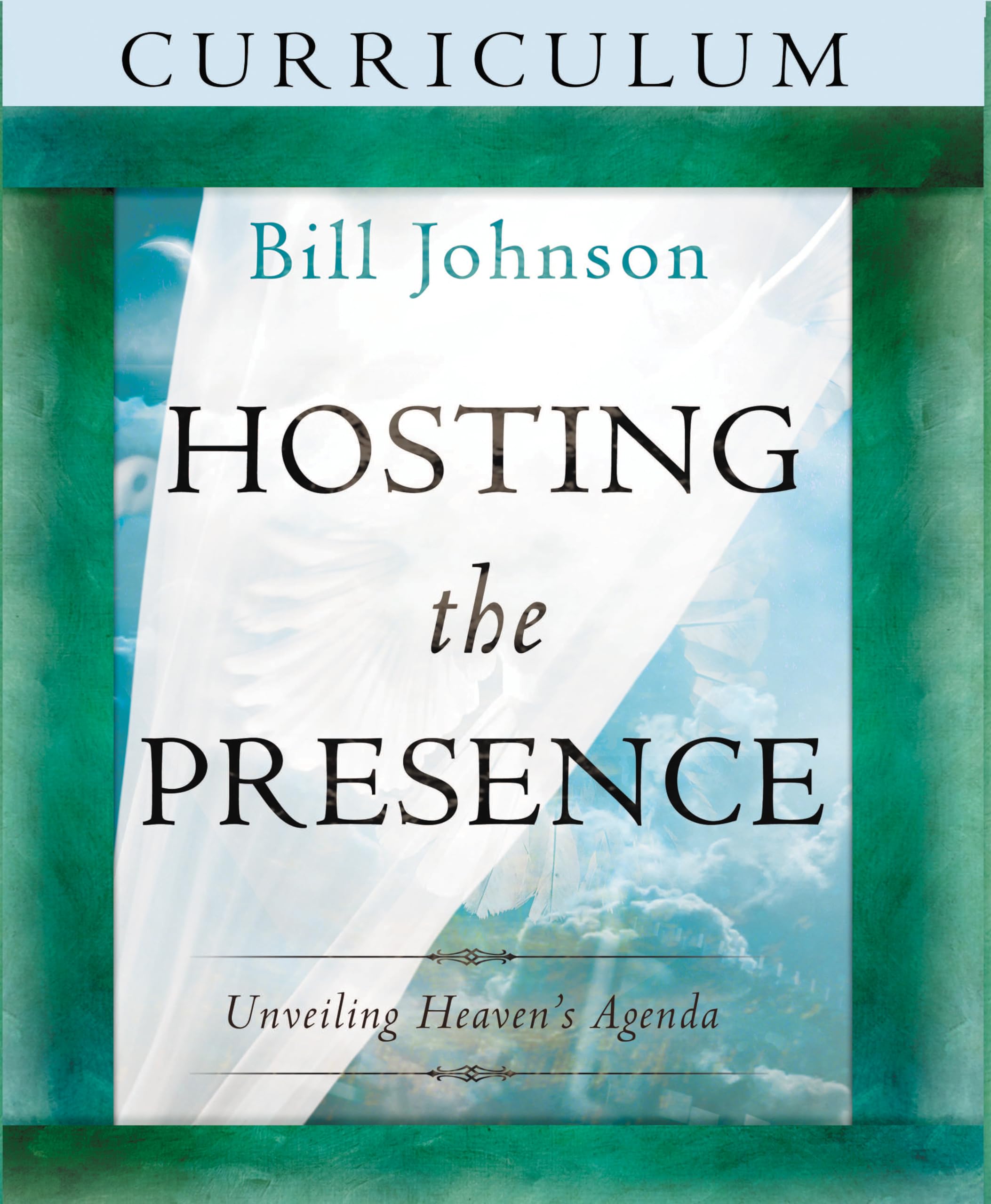 Hosting the Presence Curriculum: Unveiling Heaven's Agenda,Used