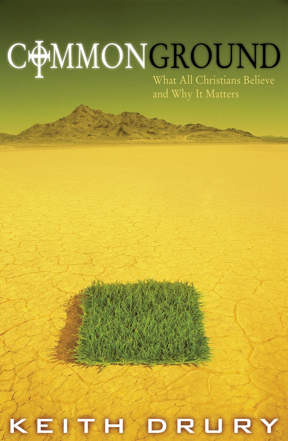 Common Ground: What All Christians Believe And Why It Matters,Used