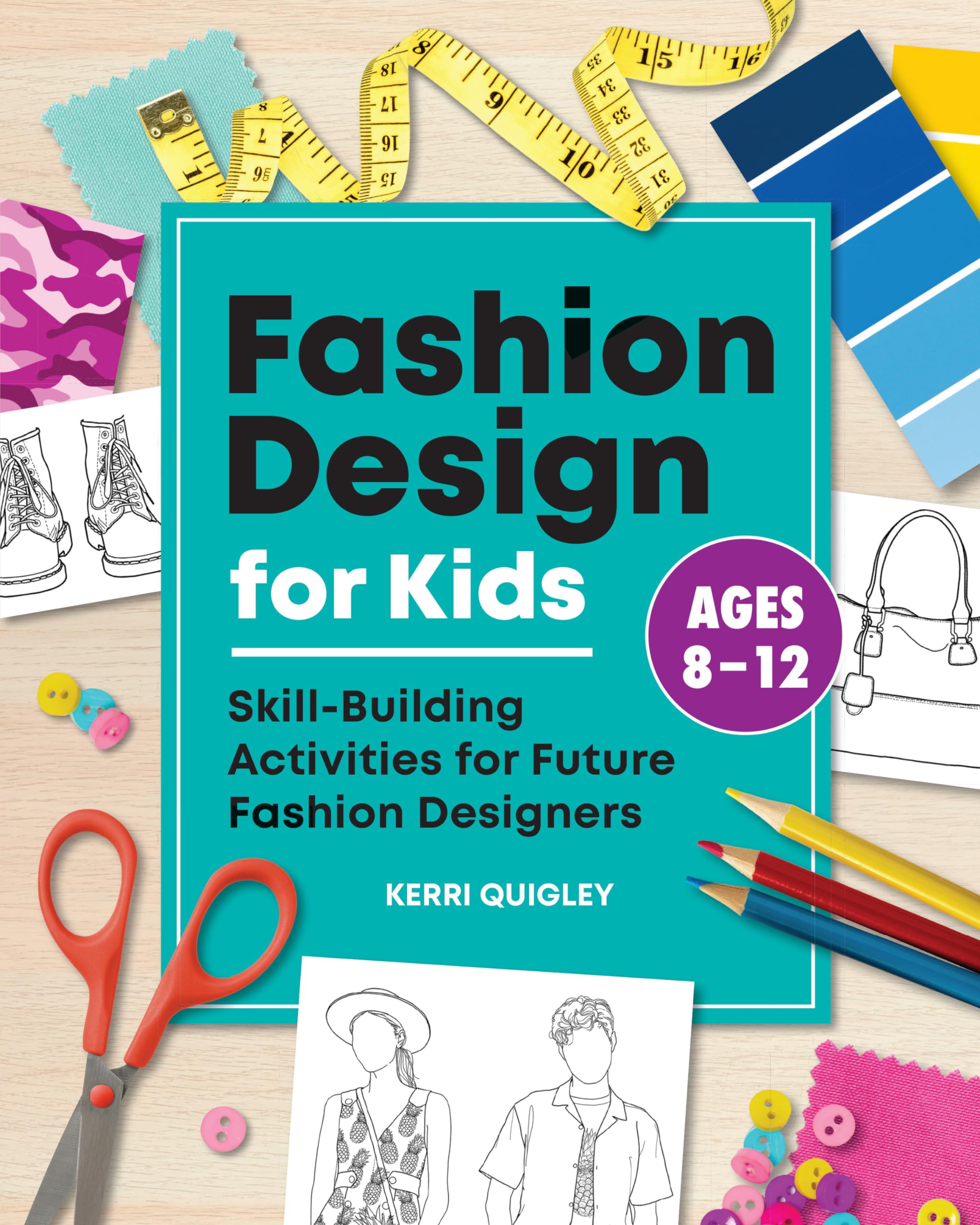 Fashion Design for Kids: SkillBuilding Activities for Future Fashion Designers,New