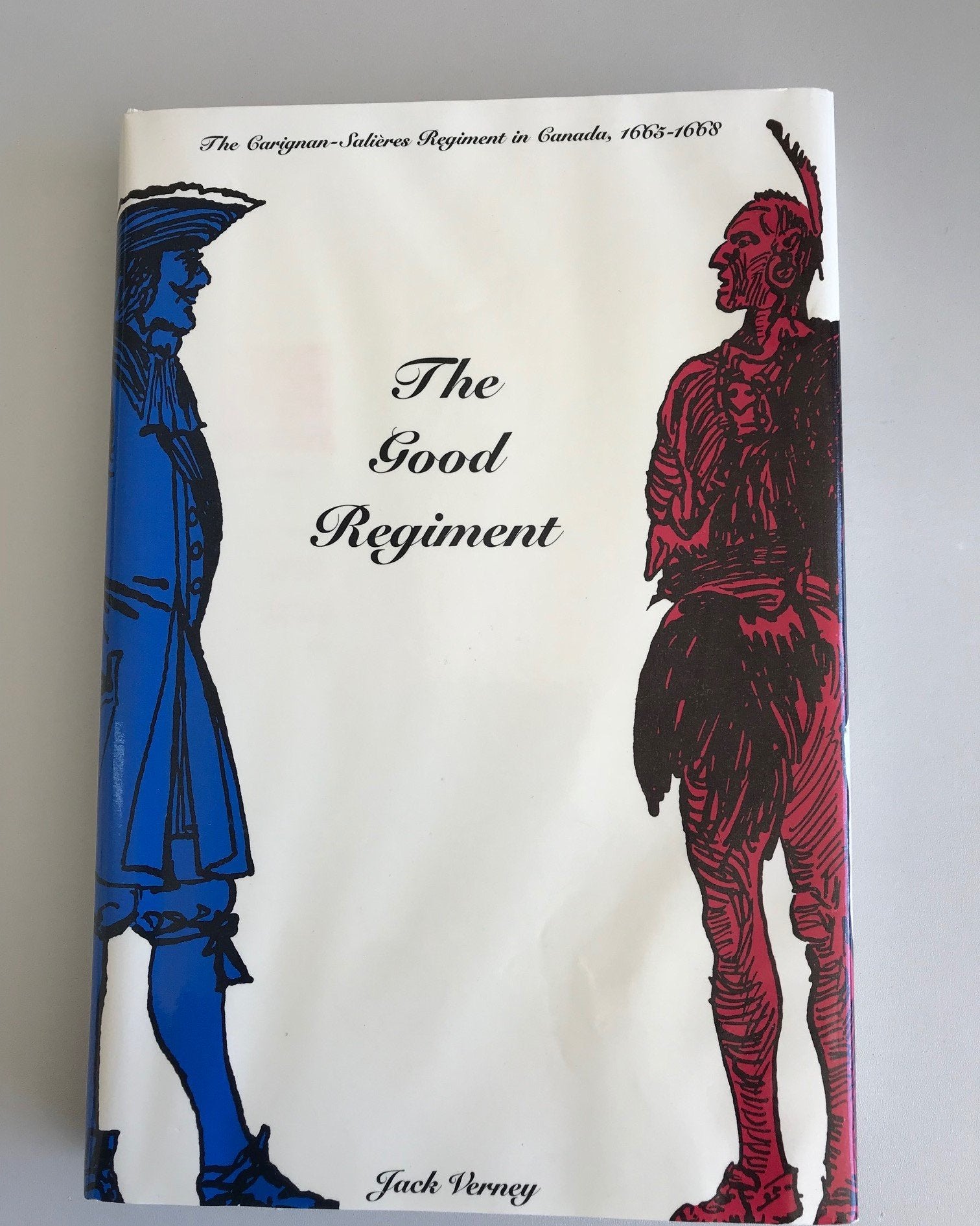The Good Regiment: The CarignanSalieres Regiment in Canada, 16651668,Used
