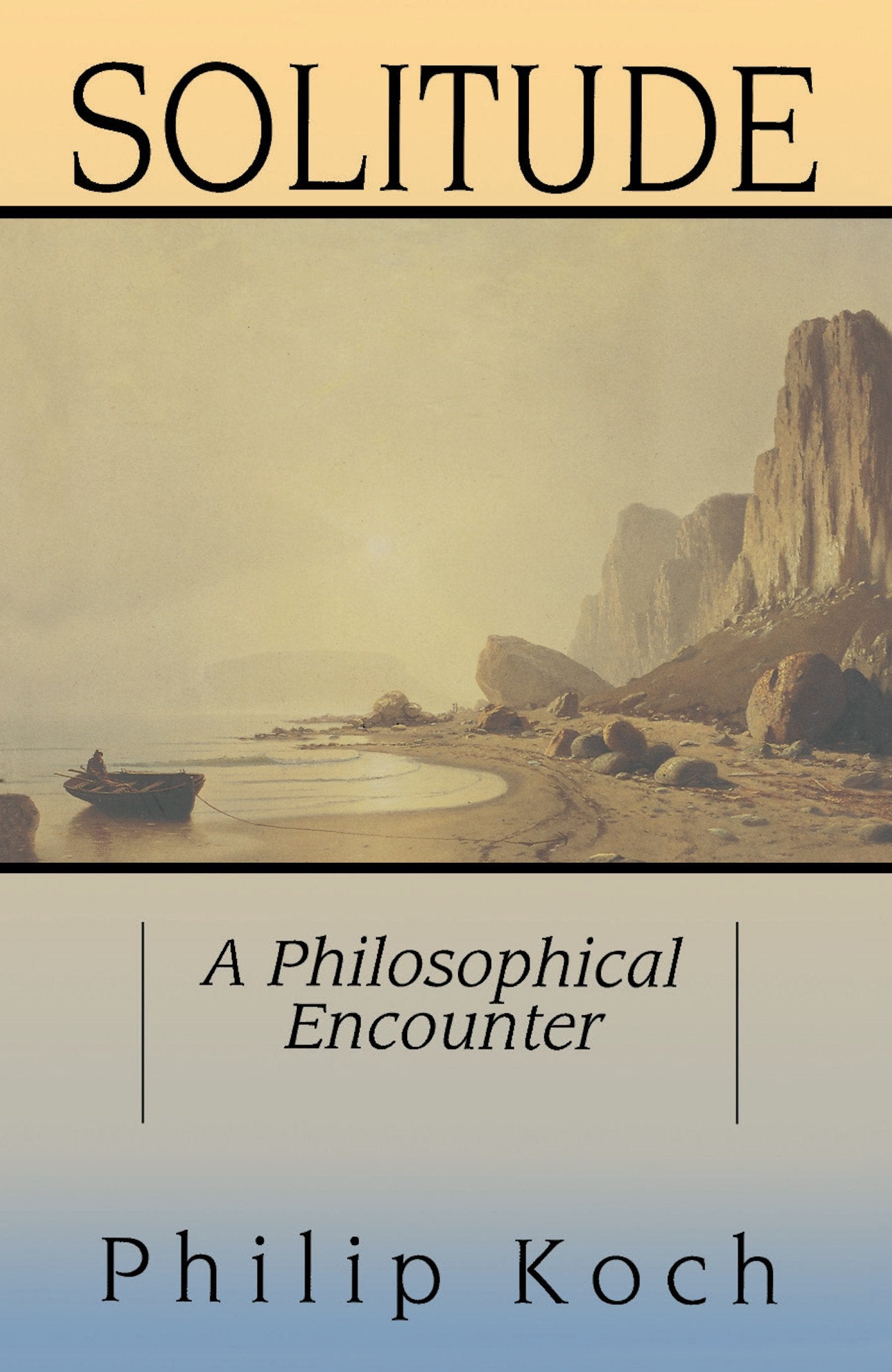 Solitude: A Philosophical Encounter,New