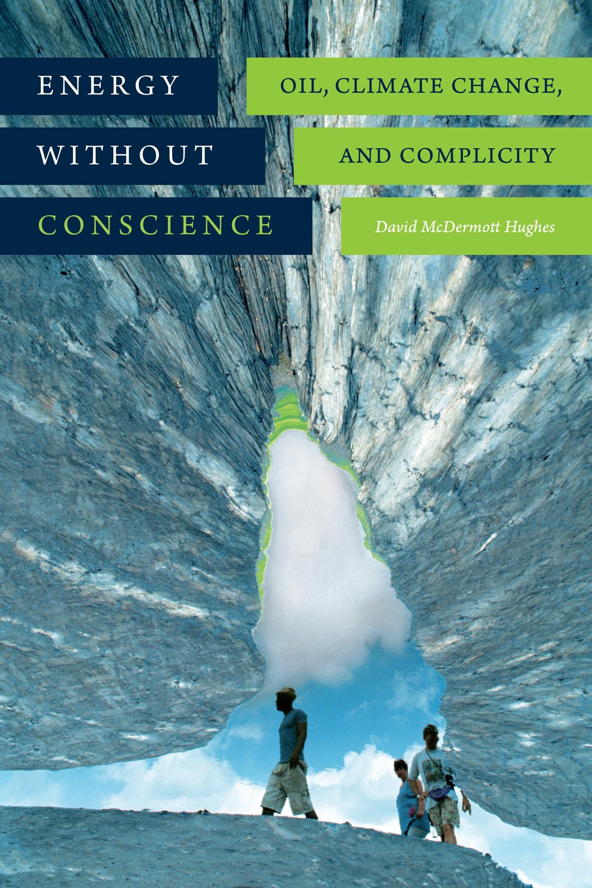 Energy Without Conscience: Oil, Climate Change, And Complicity,New