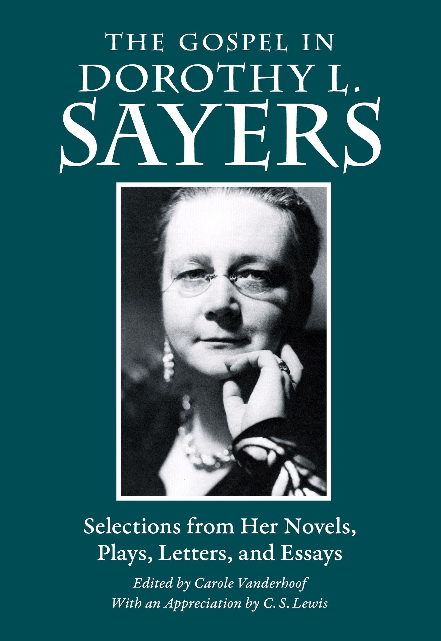 The Gospel in Dorothy L. Sayers: Selections from Her Novels, Plays, Letters, and Essays (The Gospel in Great Writers),Used