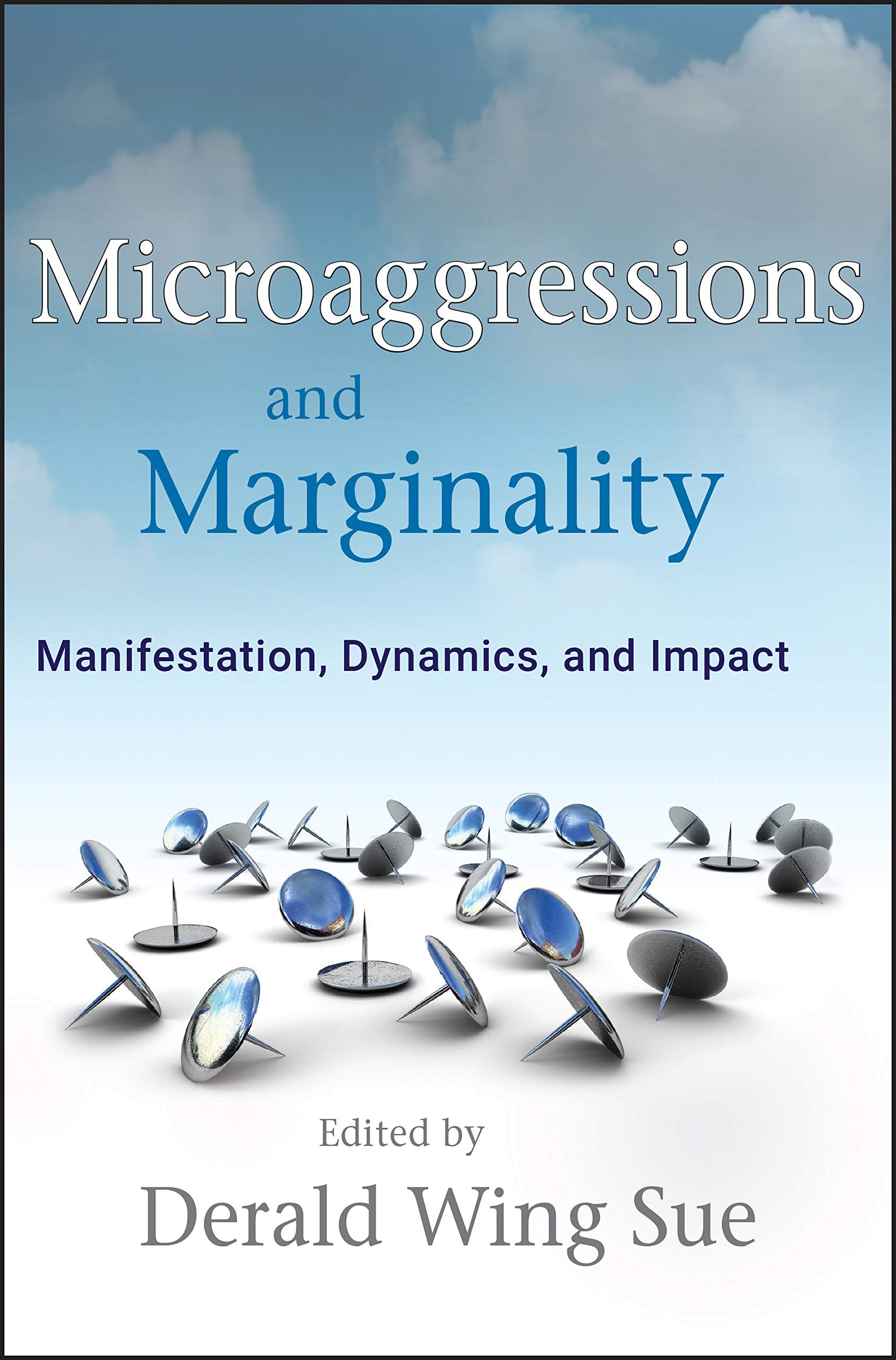 Microaggressions And Marginality: Manifestation, Dynamics, And Impact