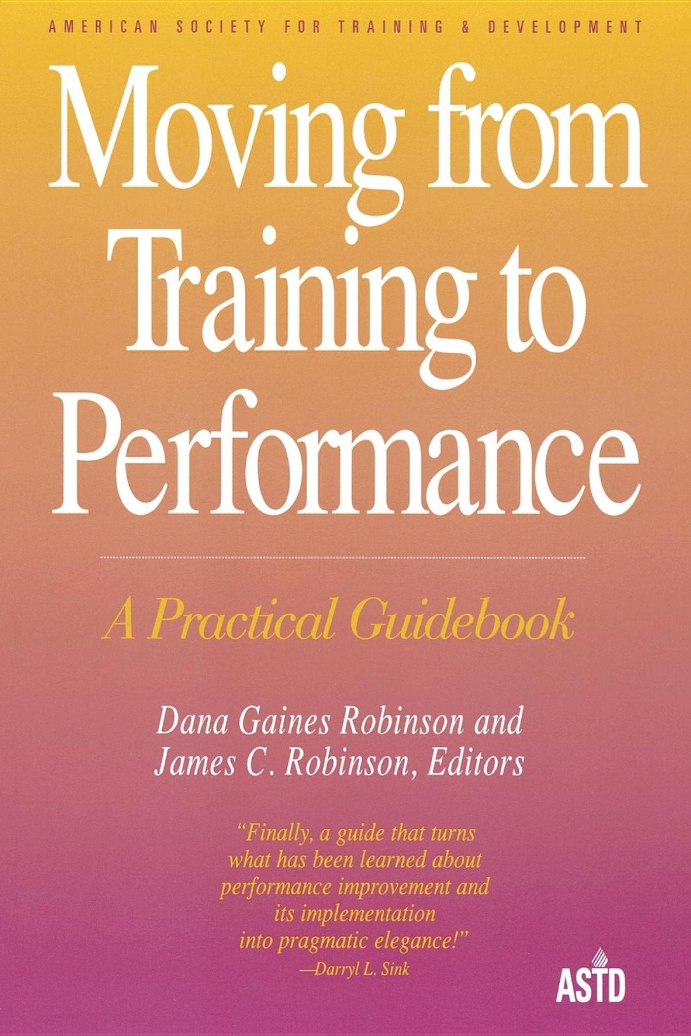 Moving from Training to Performance, A Practical Guidebook,Used