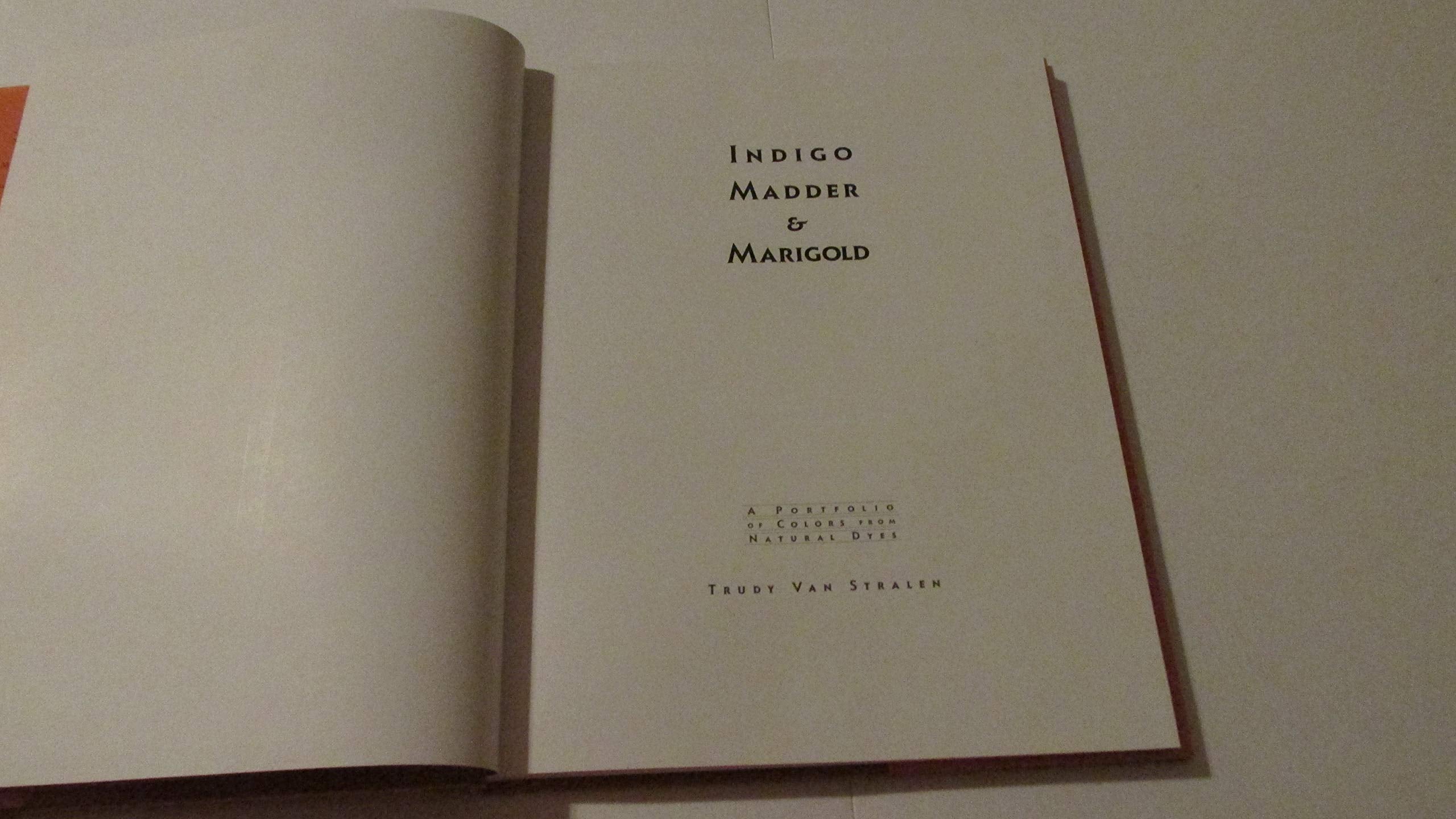 Indigo, Madder and Marigold: A Portfolio of Colors From Natural Dyes,Used