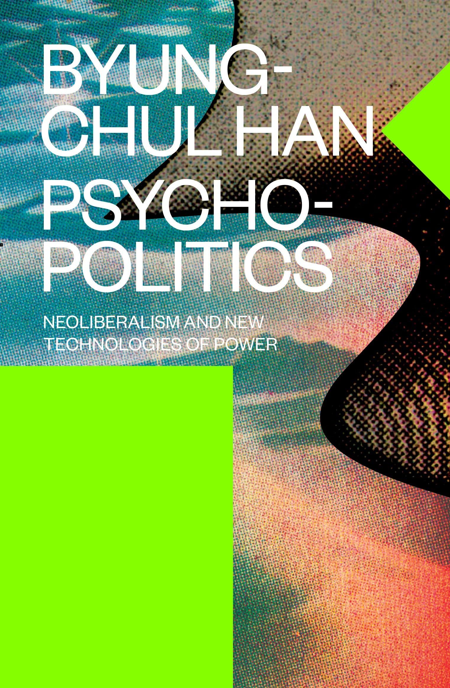 Psychopolitics: Neoliberalism and New Technologies of Power (Futures),Used