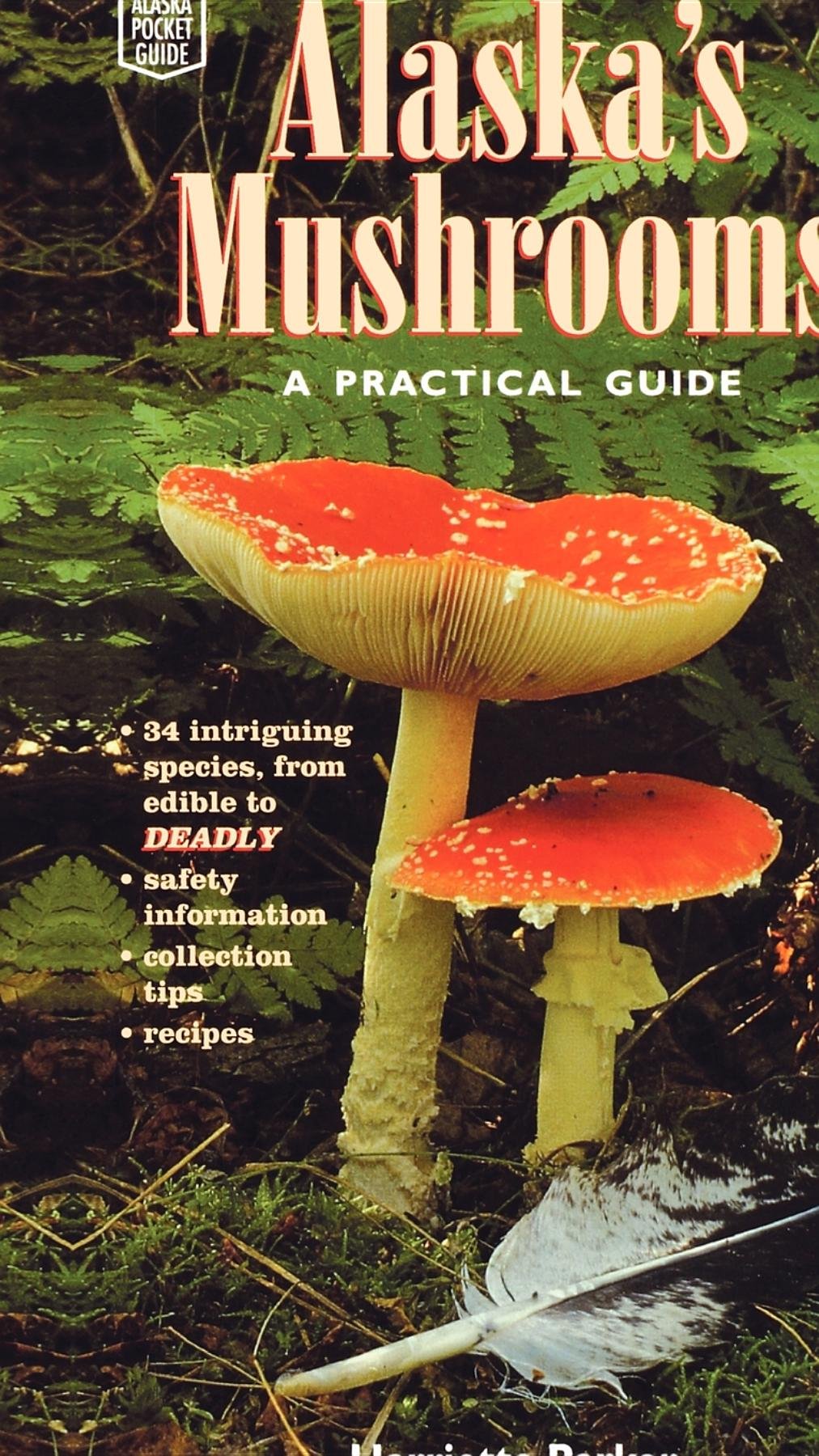 Alaska's Mushrooms: A Practical Guide (Alaska Pocket Guide),New