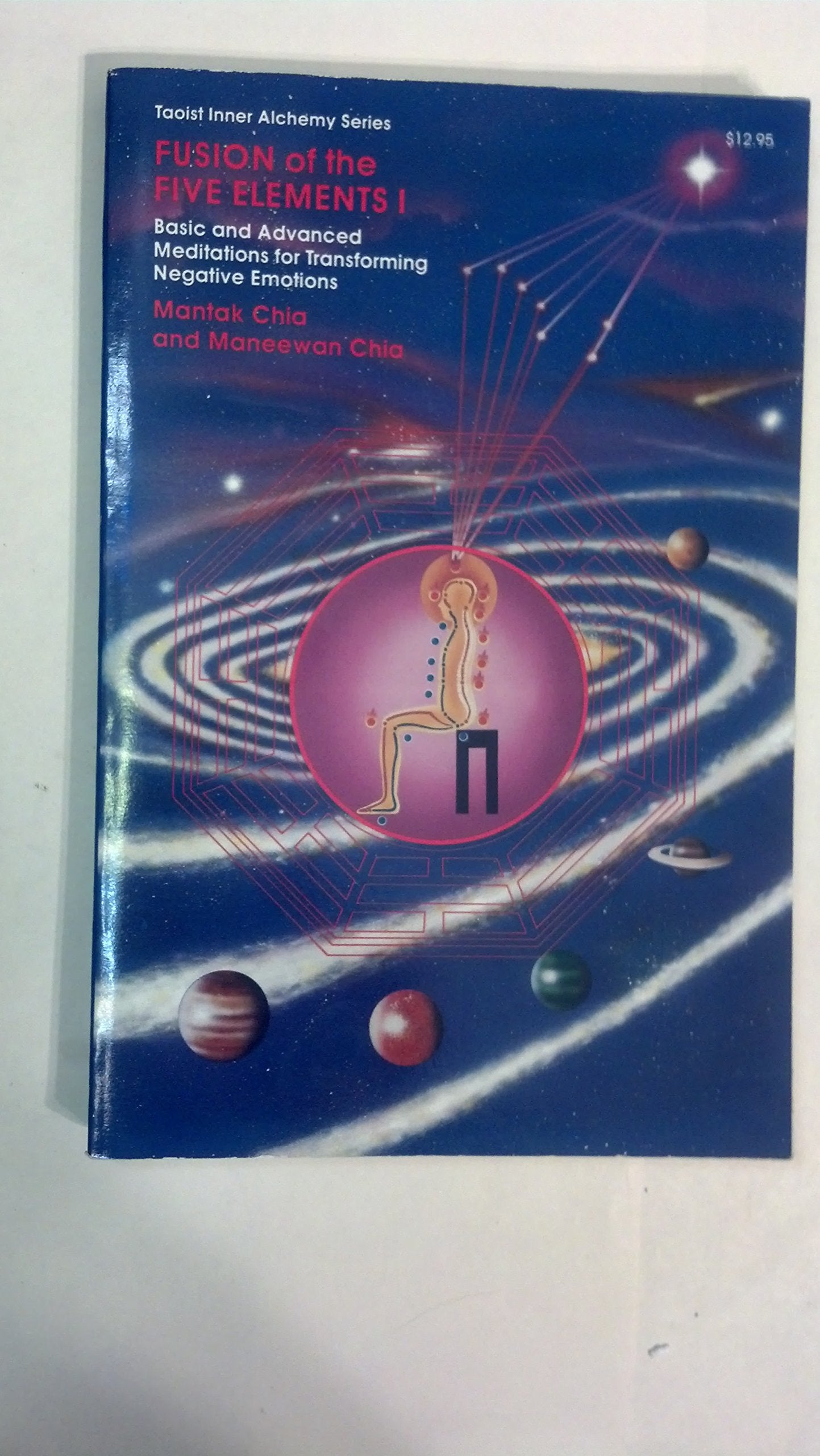 Fusion of the Five Elements, Vol. 1: Basic and Advanced Meditatinos for Transforming Negative Emotions (Taoist Inner Alchemy Ser,Used