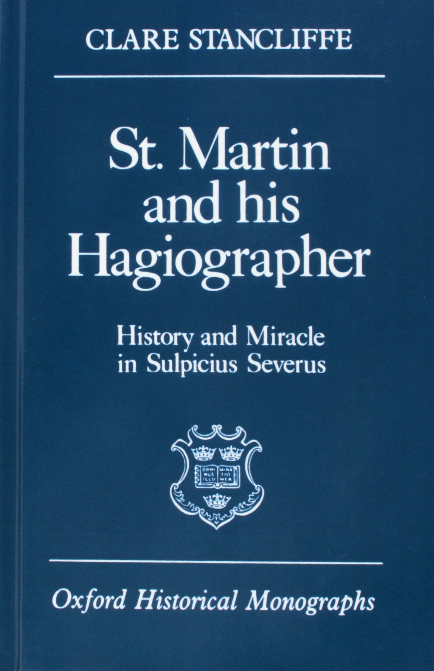 St. Martin and His Hagiographer: History and Miracle in Sulpicius Severus (Oxford Historical Monographs),Used