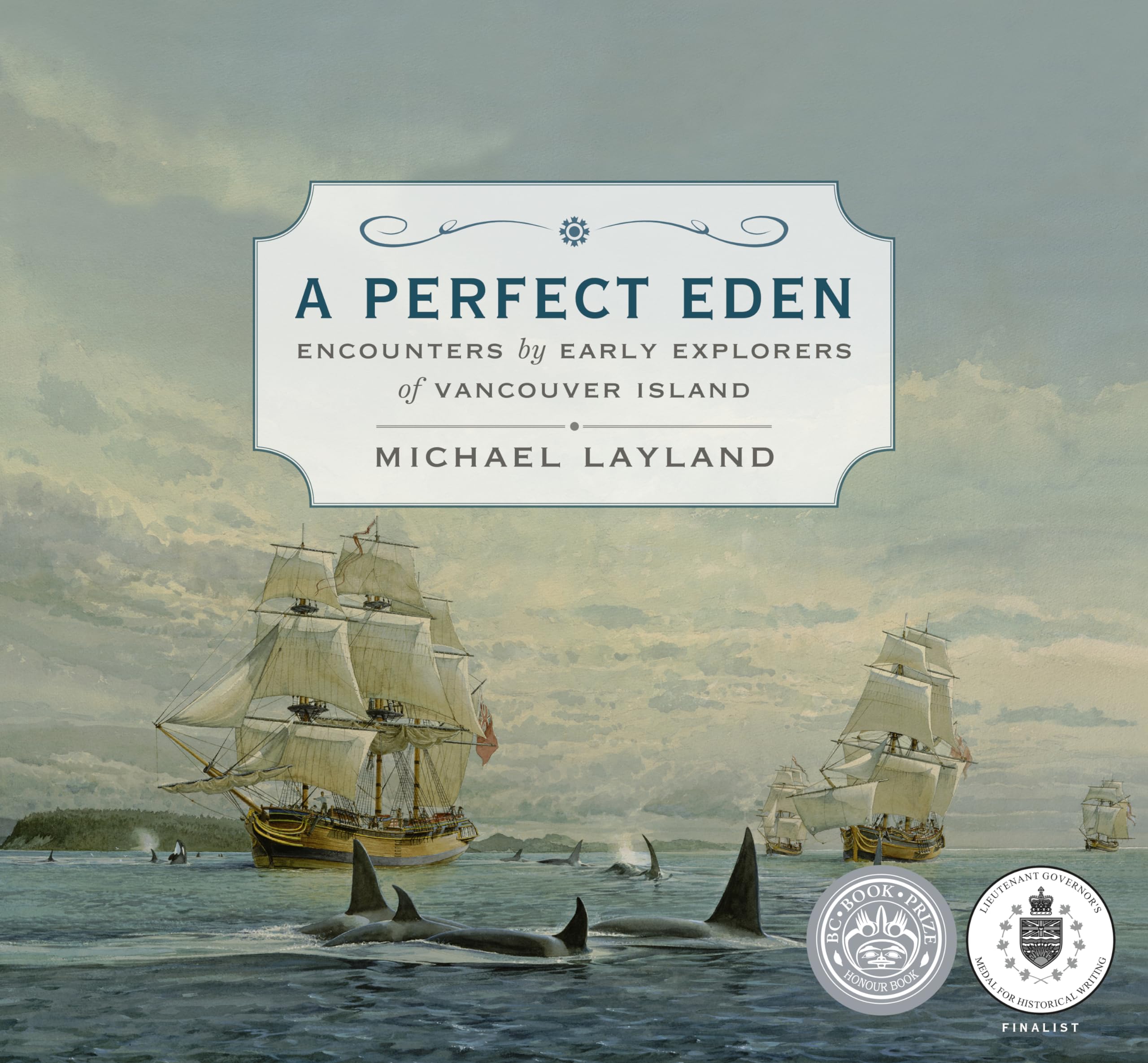 A Perfect Eden: Encounters by Early Explorers of Vancouver Island,Used