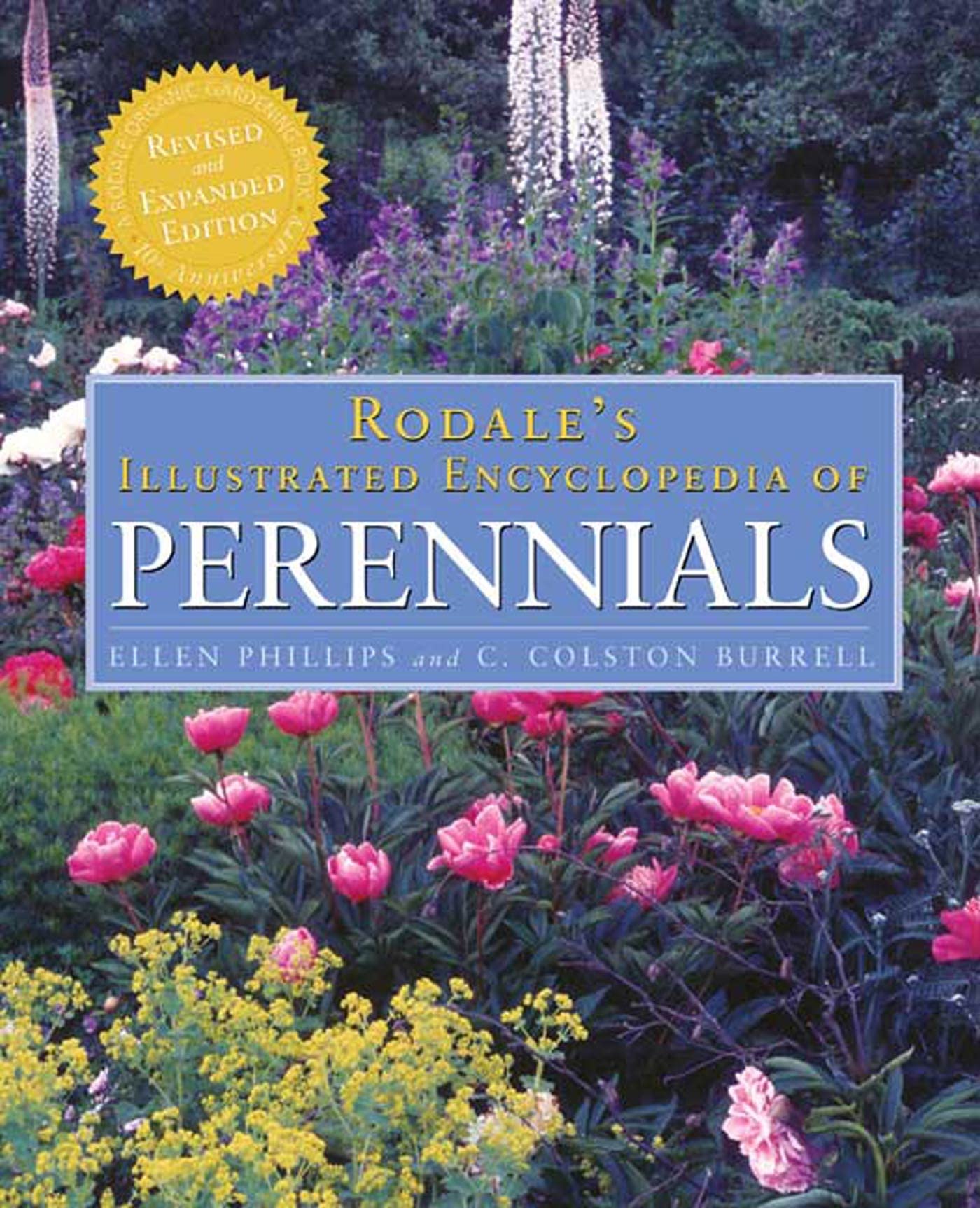 Rodale's Illustrated Encyclopedia of Perennials: 10th Anniversary Revised and Expanded Edition,New