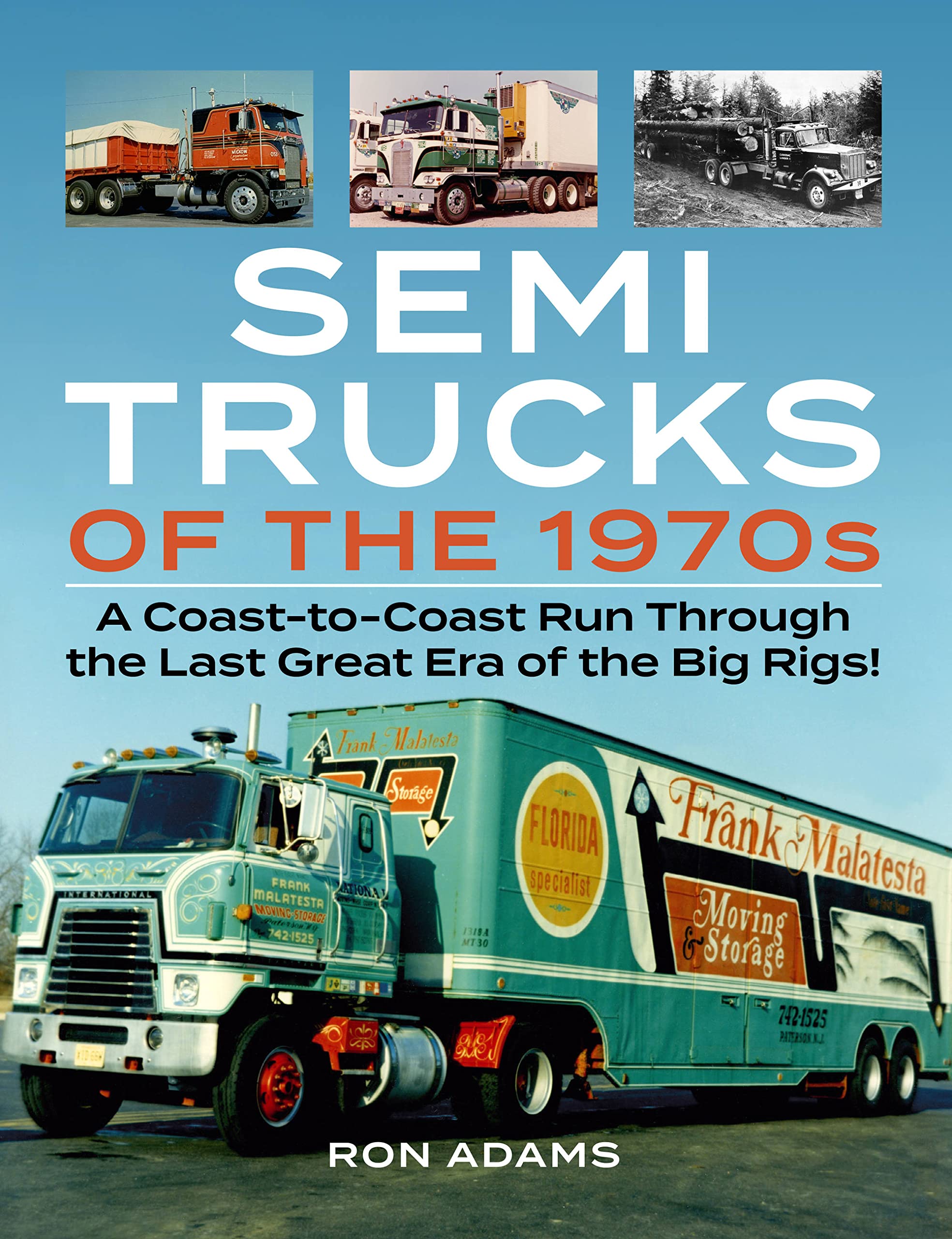 Semi Trucks of the 1970s: A CoasttoCoast Run Through the Last Great Era of the Big Rigs!,Used