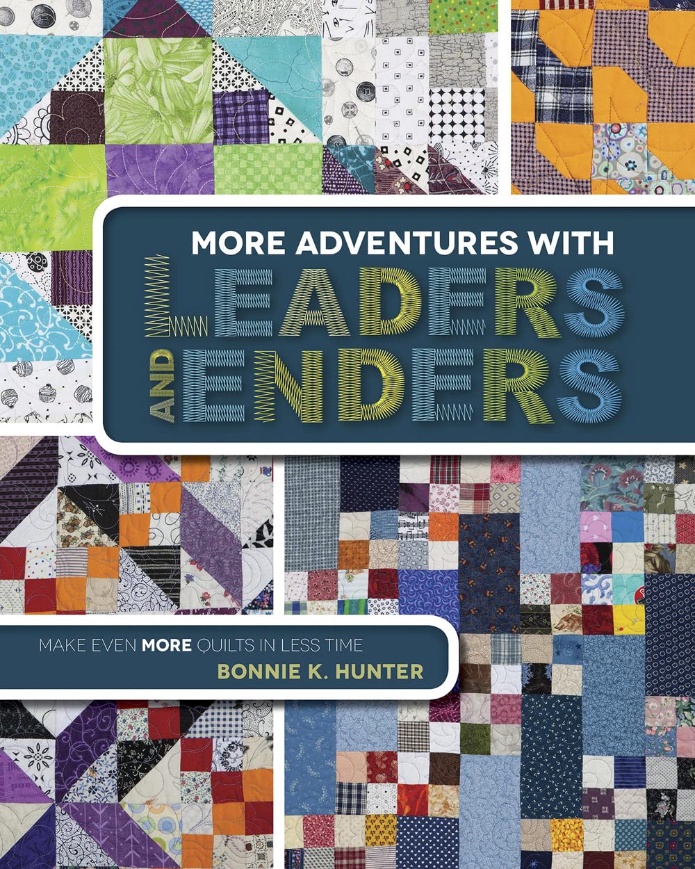 Kansas City Star More Adventures with Leaders and Enders: Make Even More Quilts in Less Time,Used