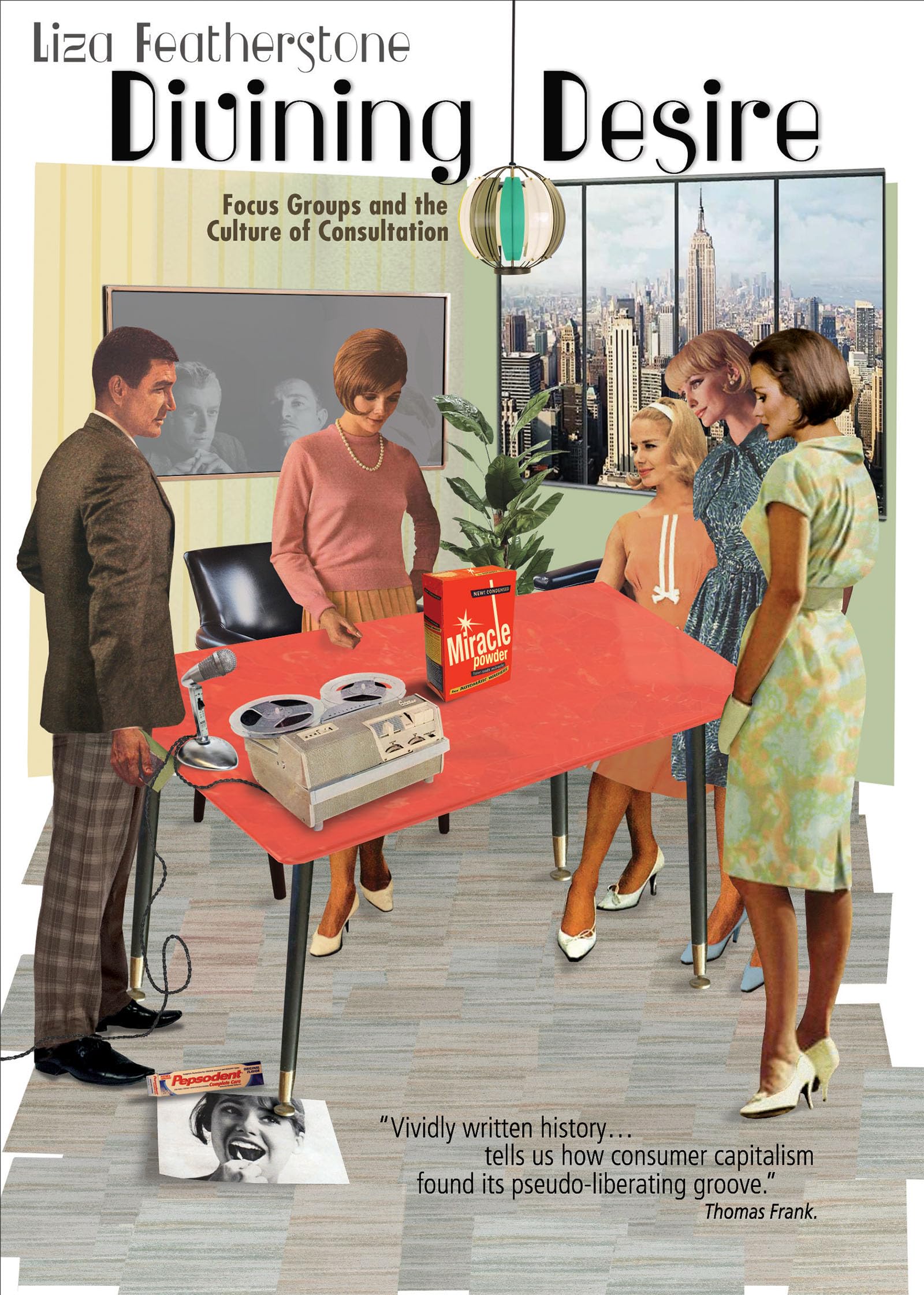 Divining Desire: Focus Groups and the Culture of Consultation,Used