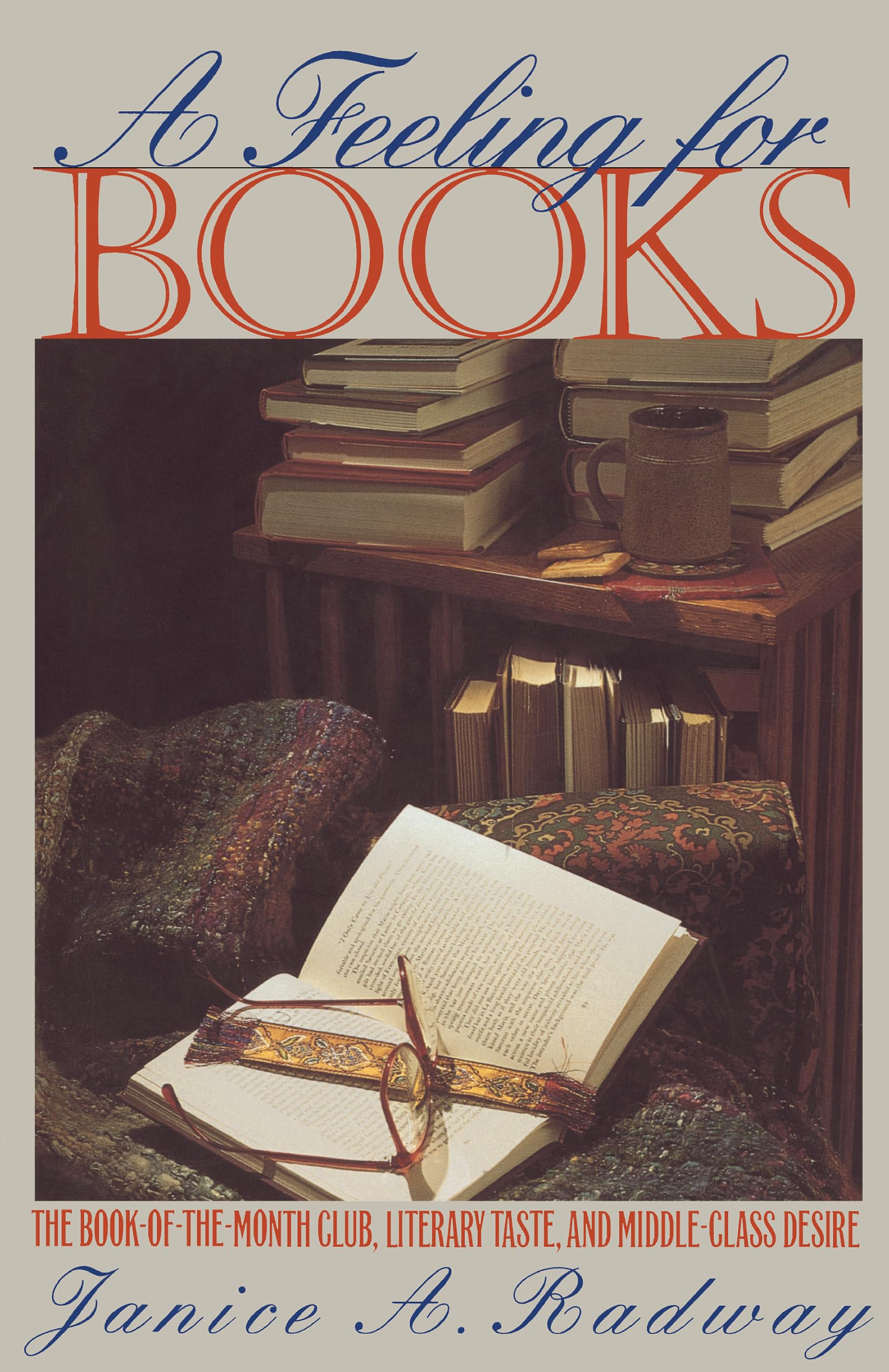 A Feeling For Books: The Bookofthemonth Club, Literary Taste, And Middleclass Desire,Used