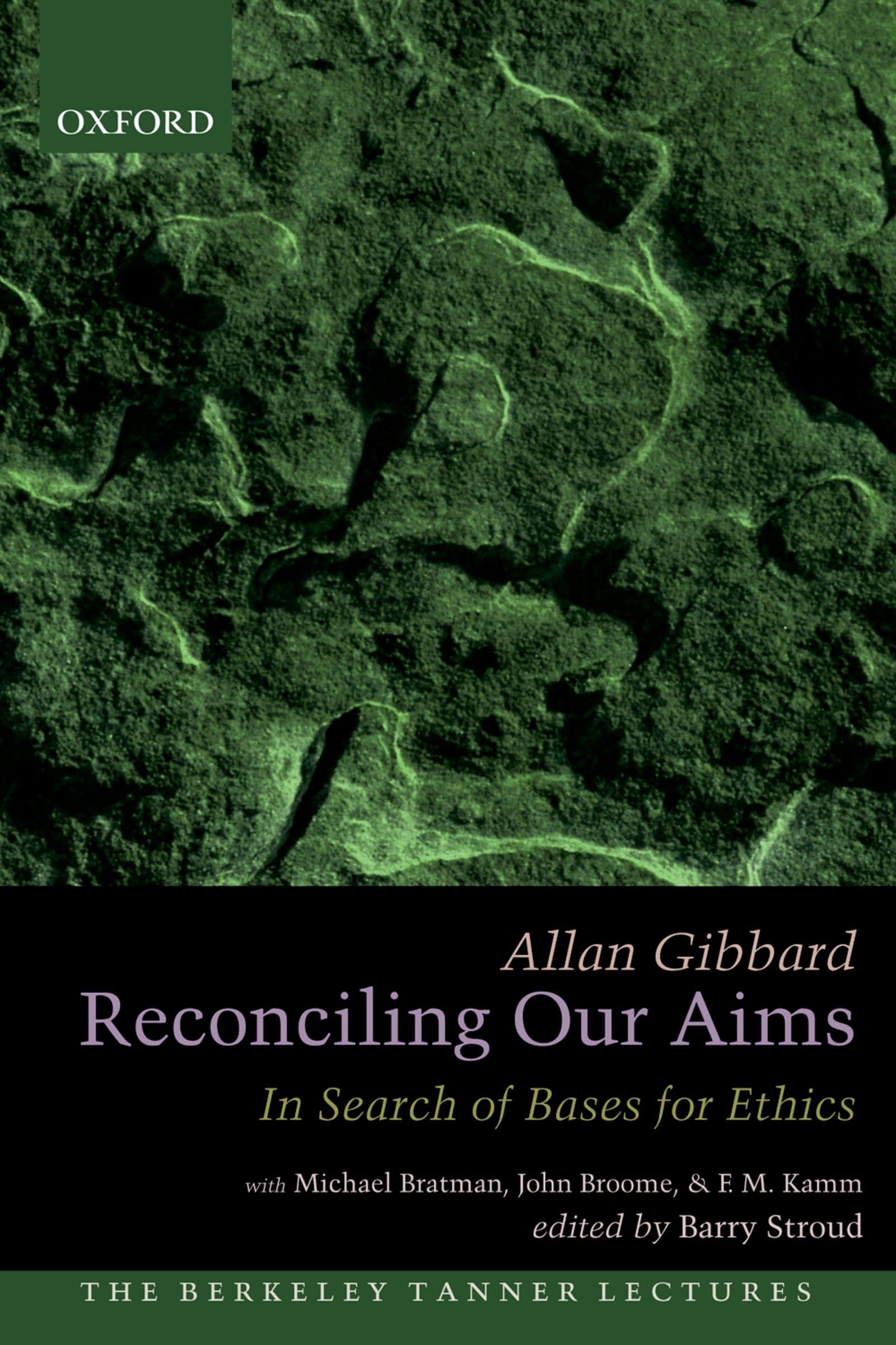 Reconciling Our Aims: In Search of Bases for Ethics (The Berkeley Tanner Lectures),Used