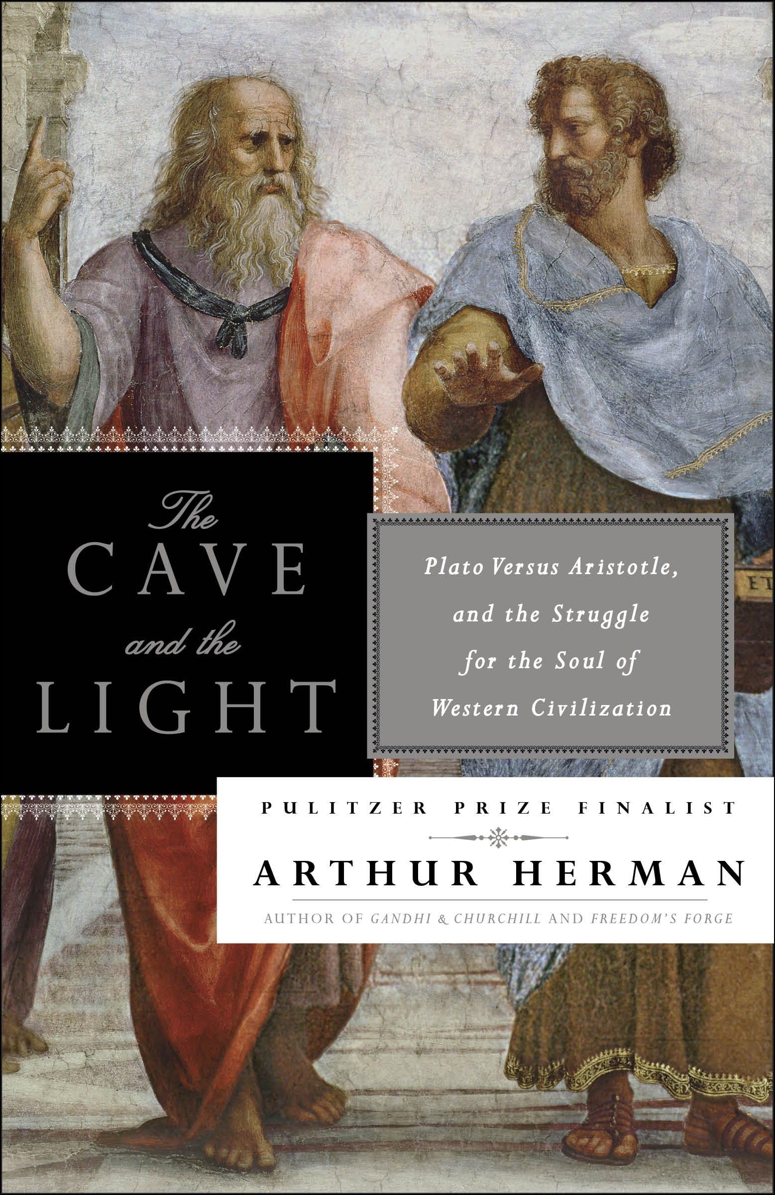 The Cave and the Light: Plato Versus Aristotle, and the Struggle for the Soul of Western Civilization,New