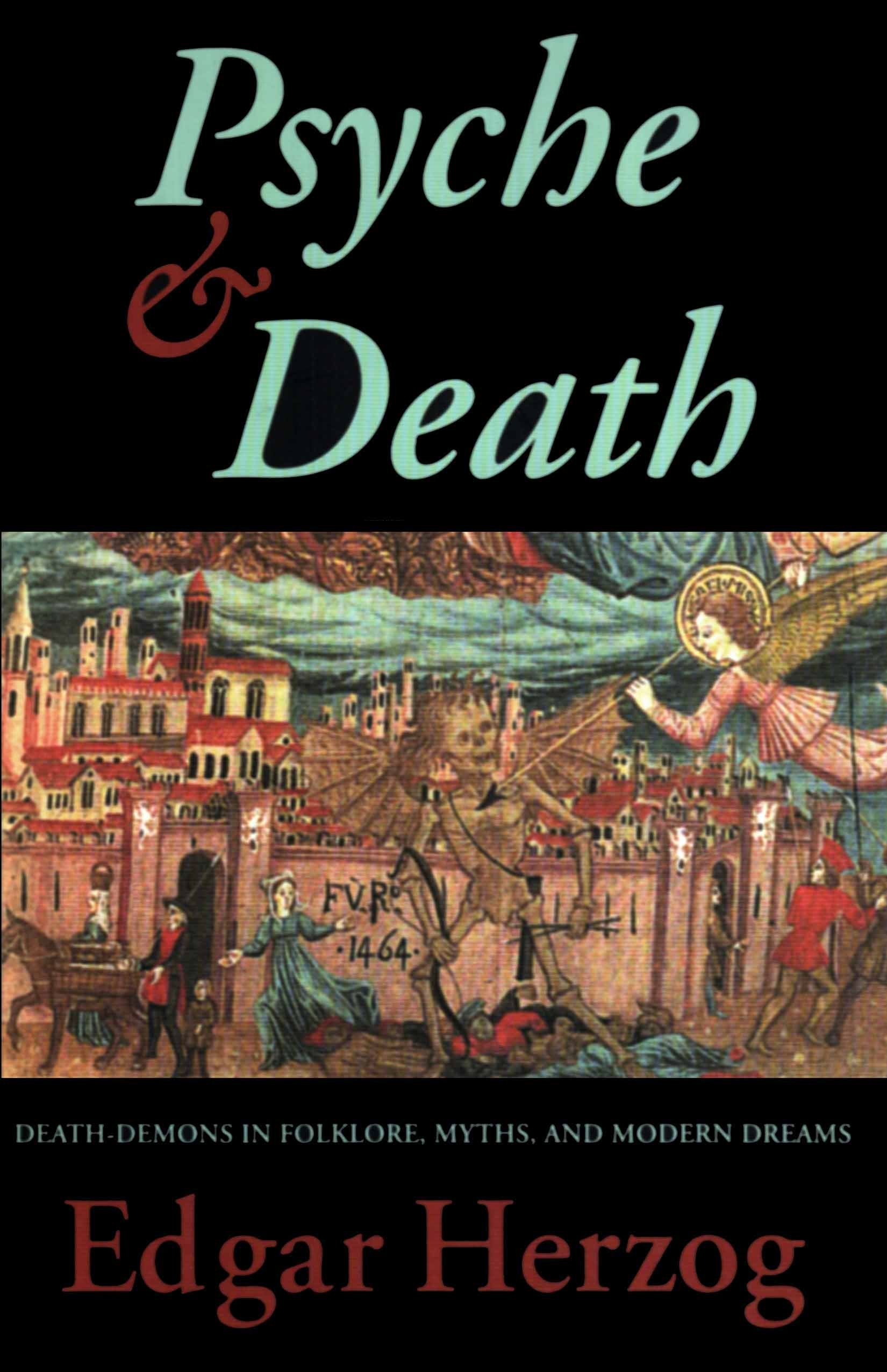 Psyche and Death: DeathDemons in Folklore, Myths, and Modern Dreams,Used
