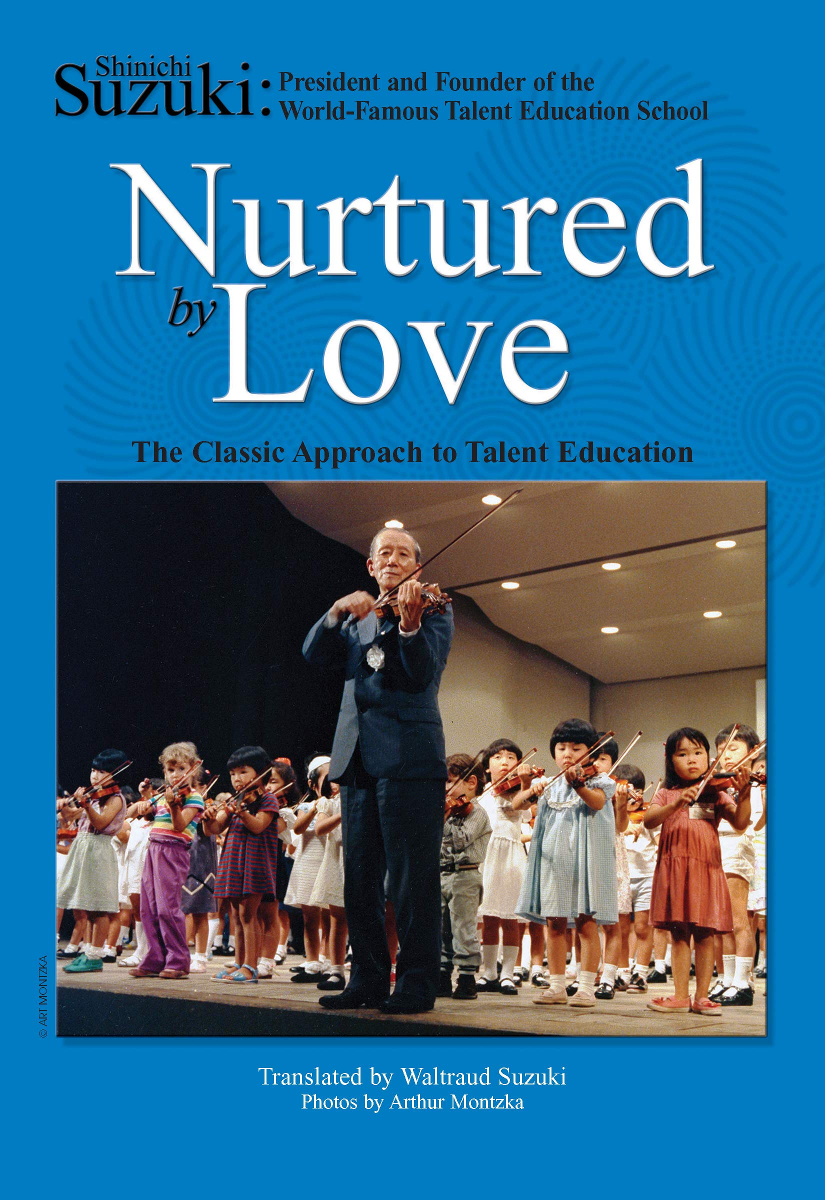 Nurtured by Love: The Classic Approach to Talent Education,Used