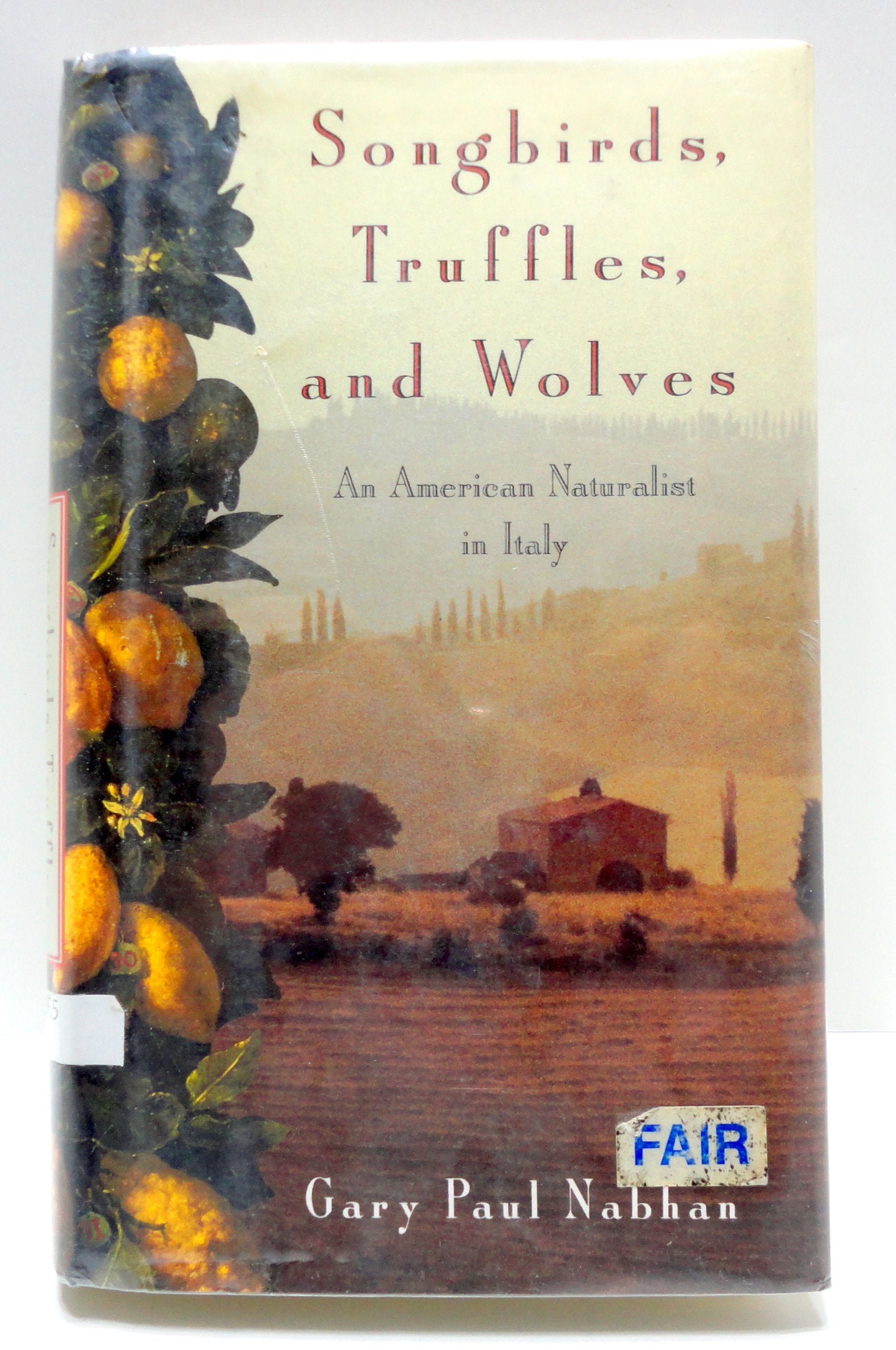 Songbirds, Truffles, & Wolves: An American Naturalist In Italy,New