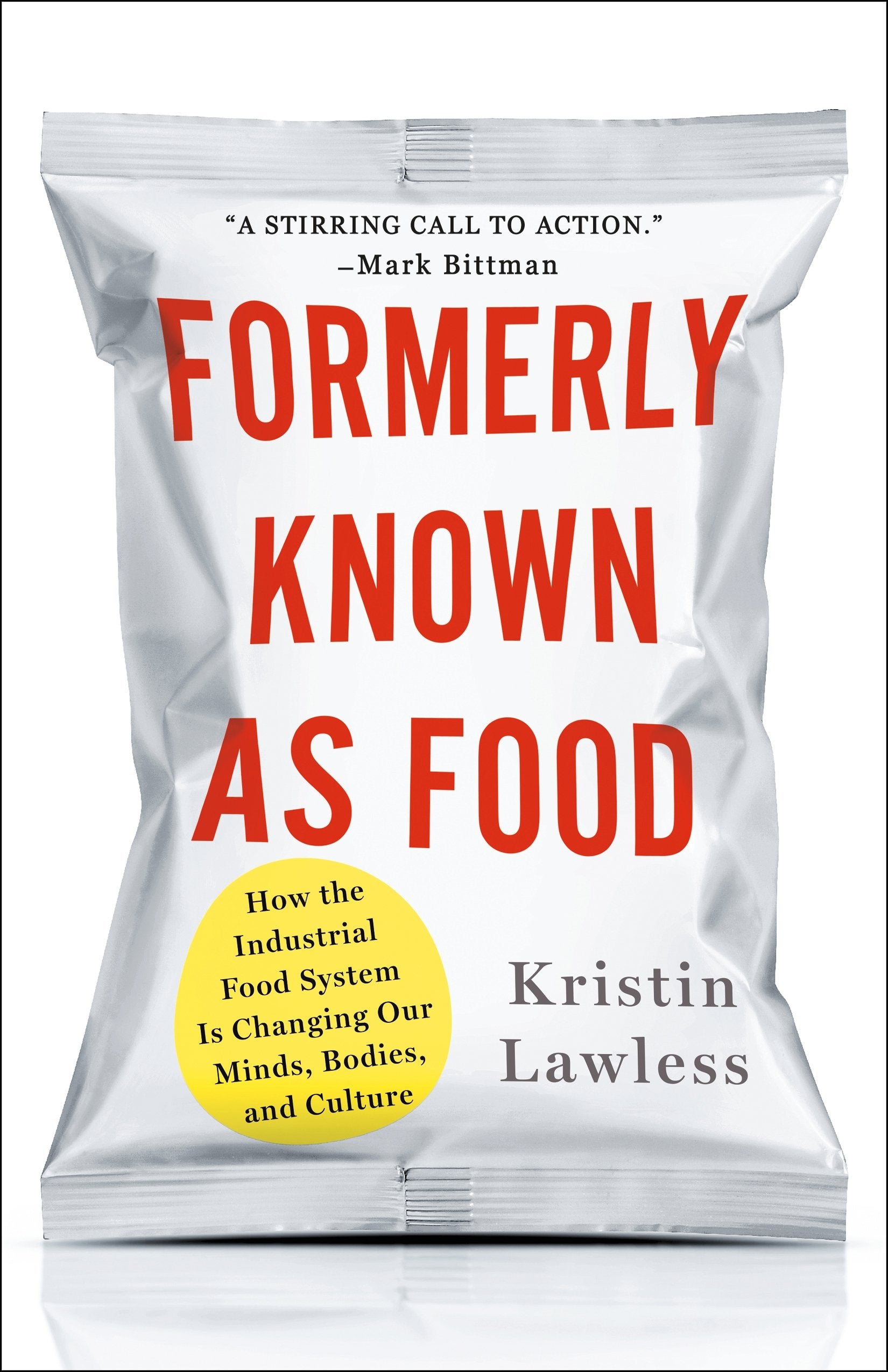 Formerly Known As Food: How the Industrial Food System Is Changing Our Minds, Bodies, and Culture,Used