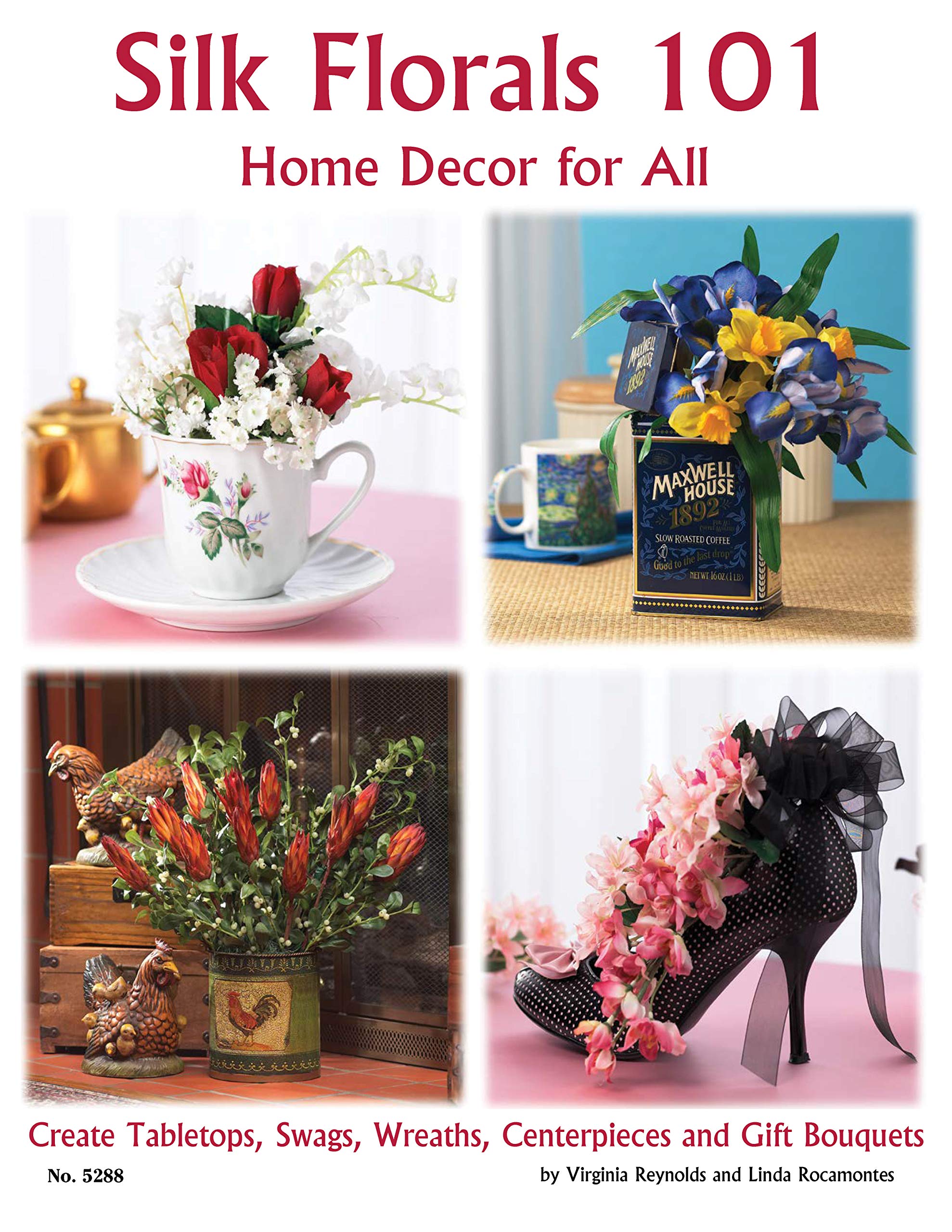 Silk Florals 101: Home Decor for All Seasons: Create Tabletops, Swags, Wreaths, Centerpieces and Gift Bouquets (Design Originals,Used