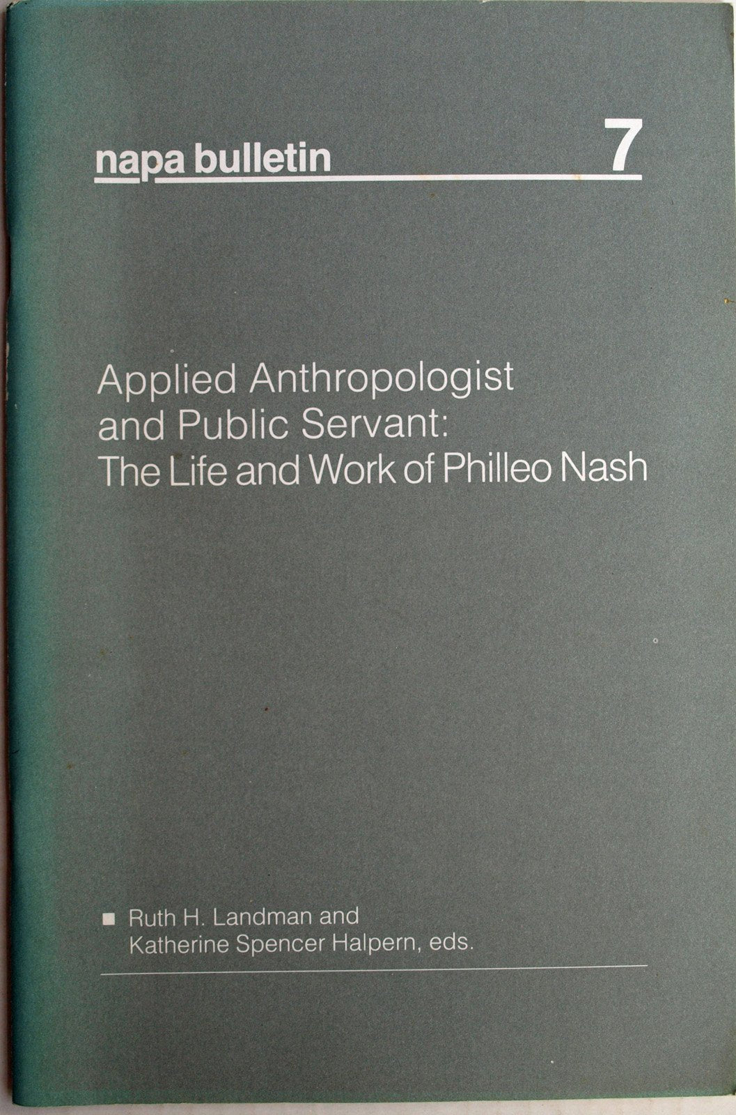 Applied Anthropologist and Public Servant: The Life and Work of Philleo Nash (Napa Bulletin),Used