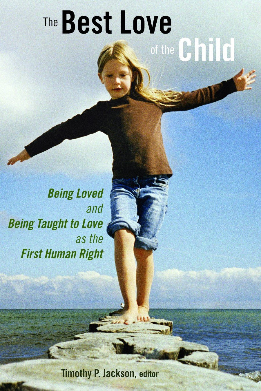 The Best Love Of The Child: Being Loved And Being Taught To Love As The First Human Right (Religion, Marriage, And Family (Rmf)),New