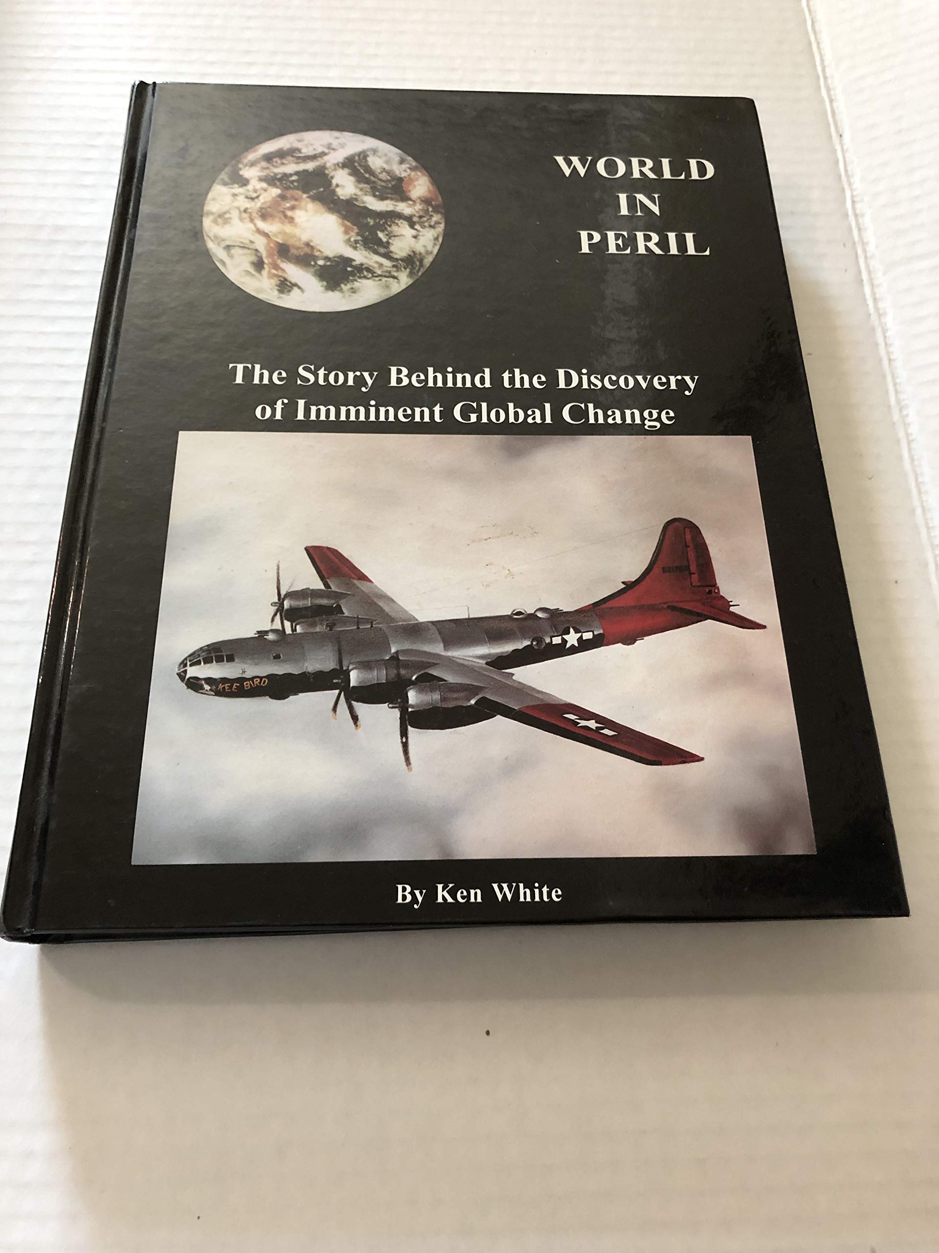 World In Peril: The Origin , Mission & Scientific Findings Of The 46Th / 72Nd Reconnaissance Squadron