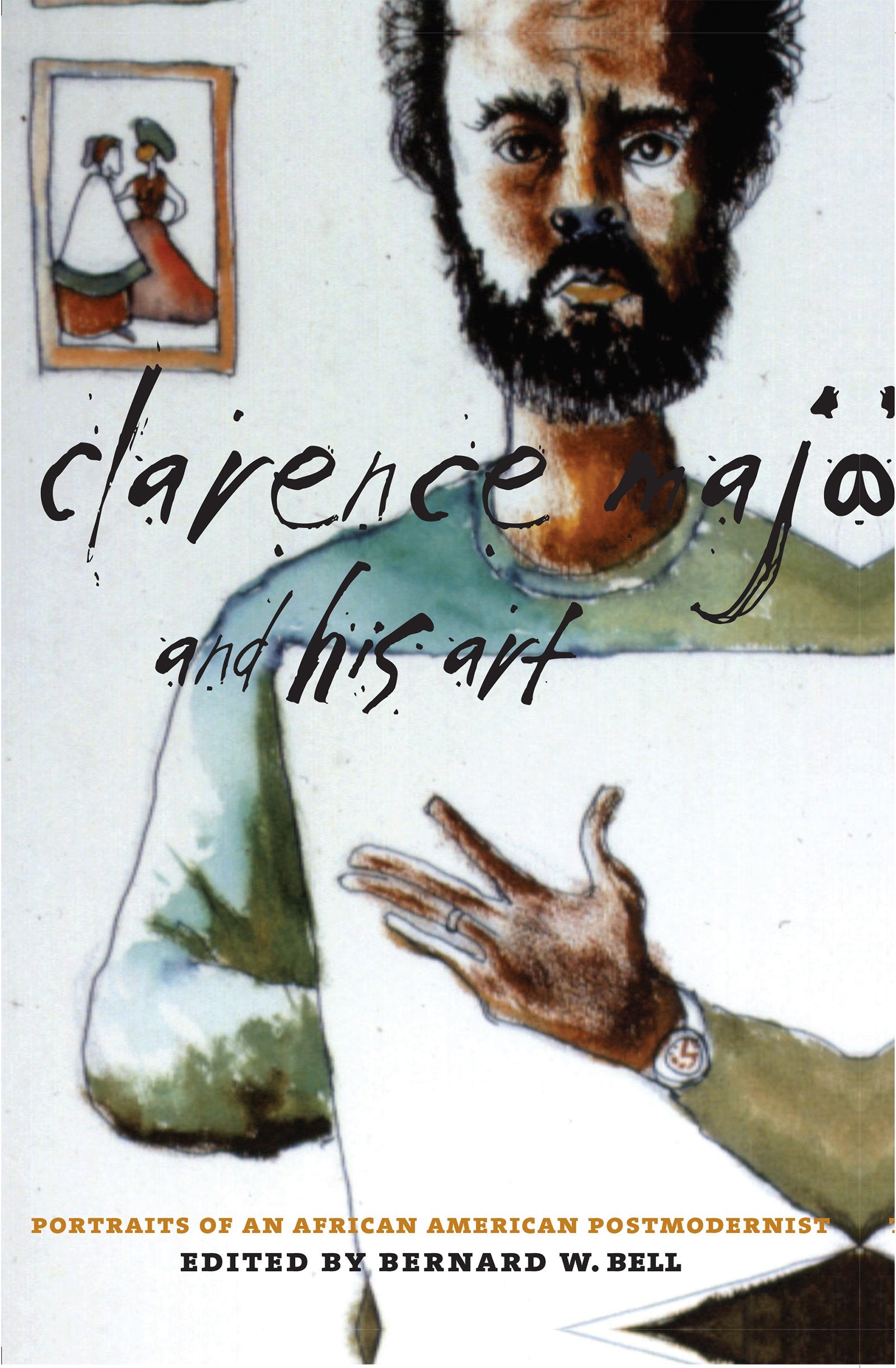 Clarence Major And His Art: Portraits Of An African American Postmodernist,New