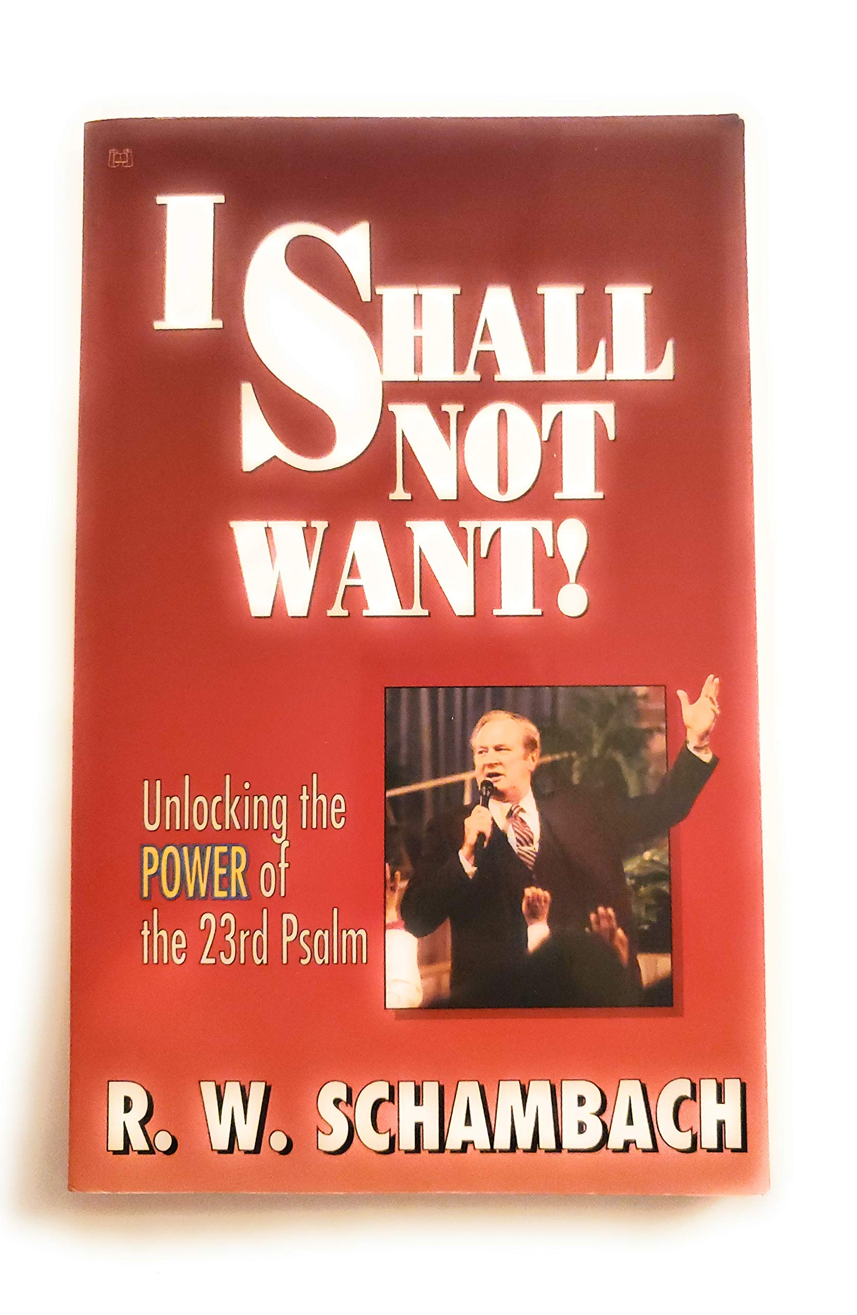 I shall not want: Unlocking the power of the 23rd Psalm,Used