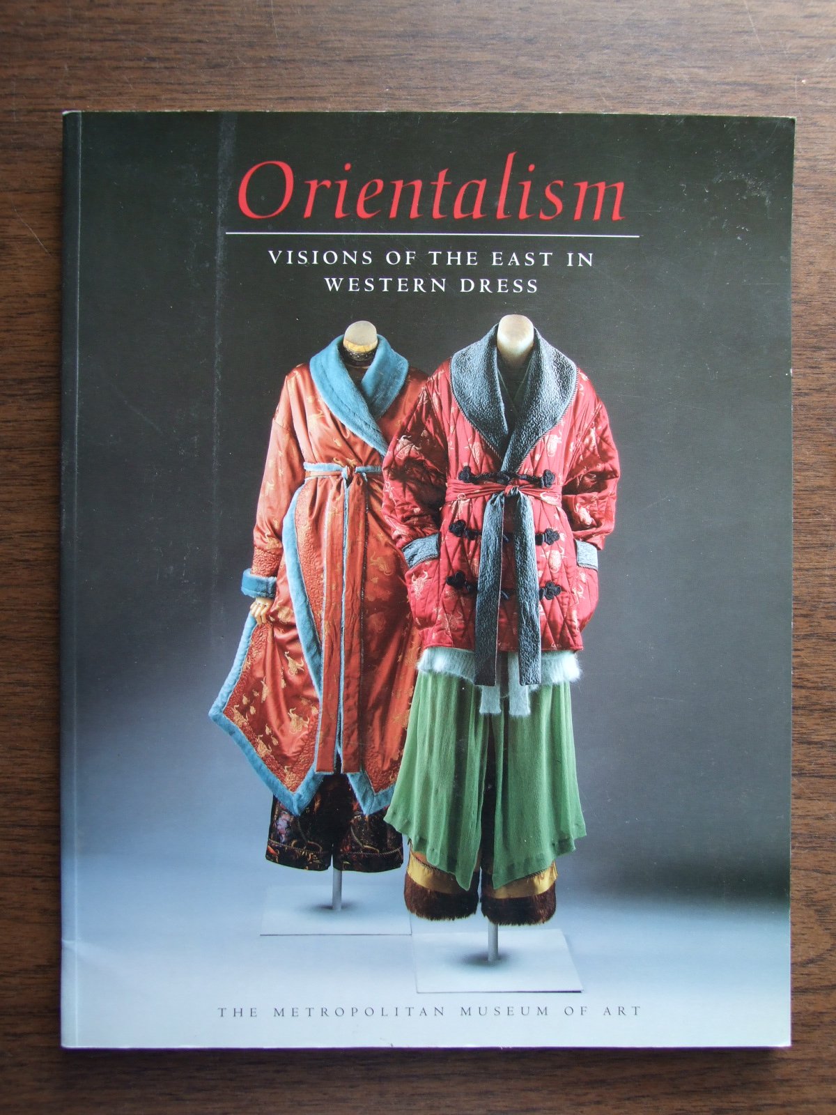 Orientalism: Visions Of The East In Western Dress,Used