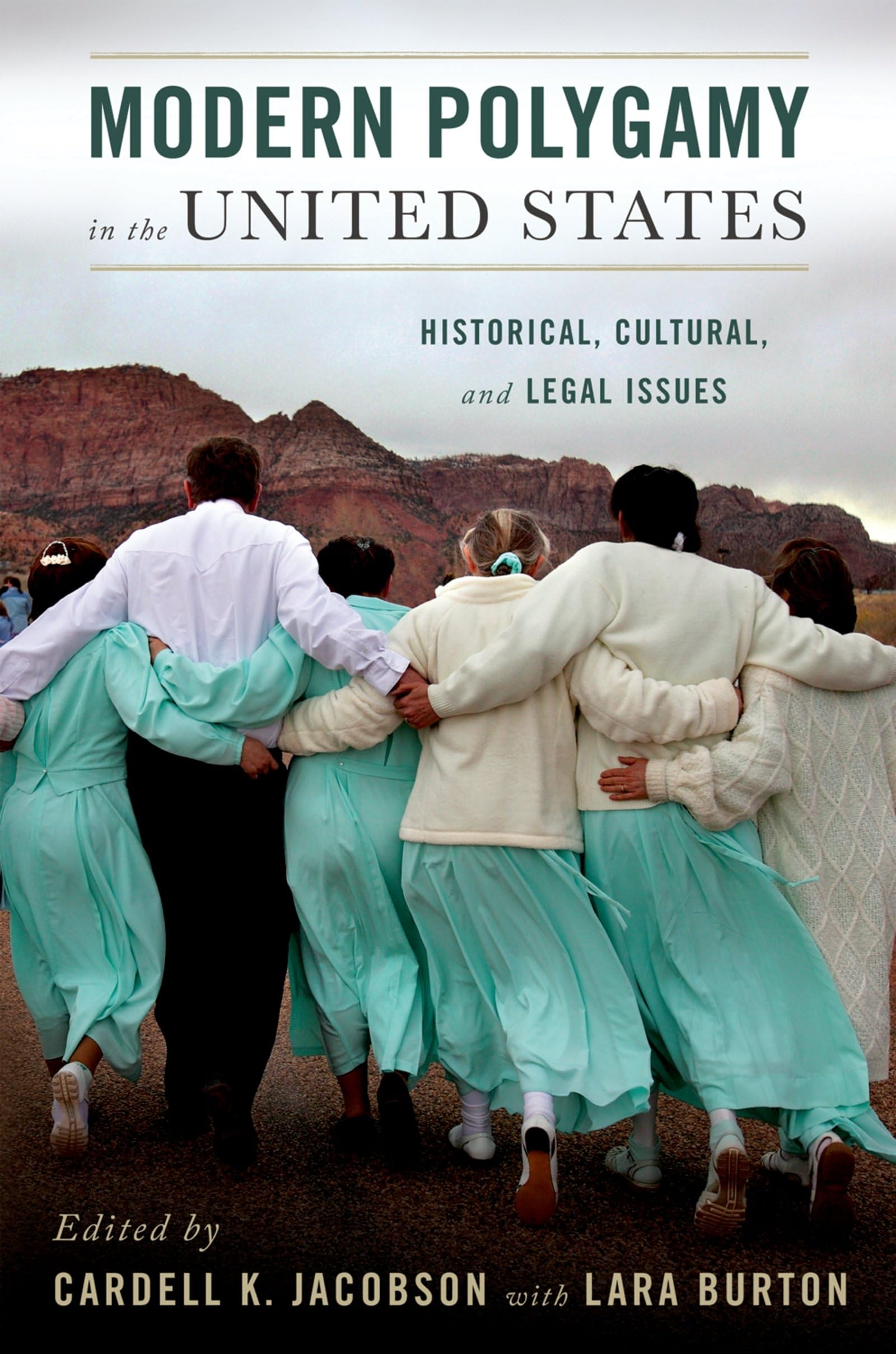 Modern Polygamy in the United States: Historical, Cultural, and Legal Issues,Used