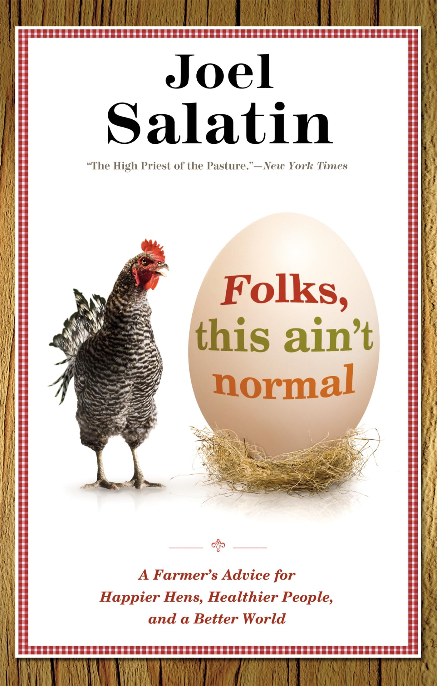 Folks, This Ain'T Normal: A Farmer'S Advice For Happier Hens, Healthier People, And A Better World