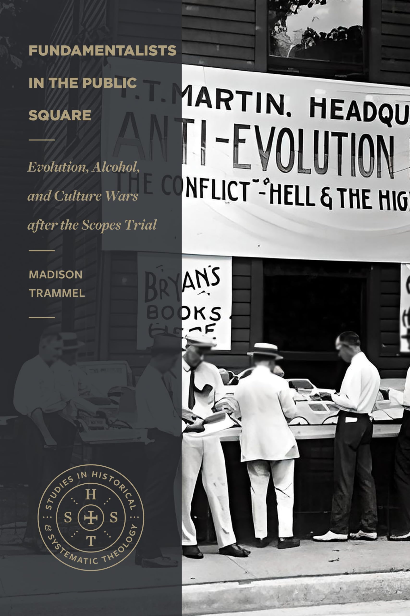 Fundamentalists in the Public Square: Evolution, Alcohol, and Culture Wars after the Scopes Trial (Studies in Historical and Sys,Used