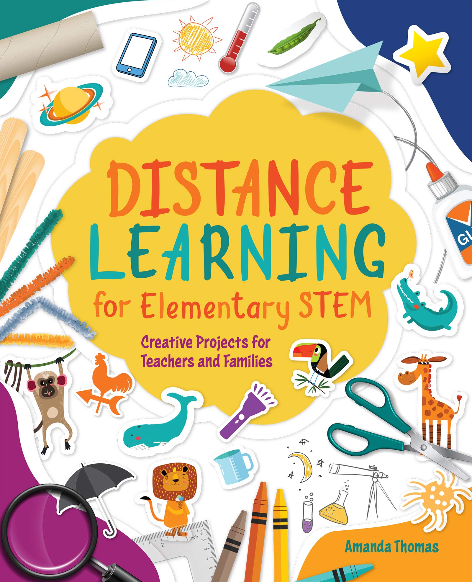 Distance Learning For Elementary Stem: Creative Projects For Teachers And Families,Used
