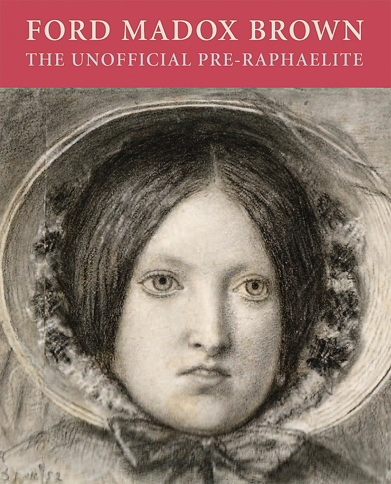 Ford Madox Brown: The Unofficial PreRaphaelite,Used