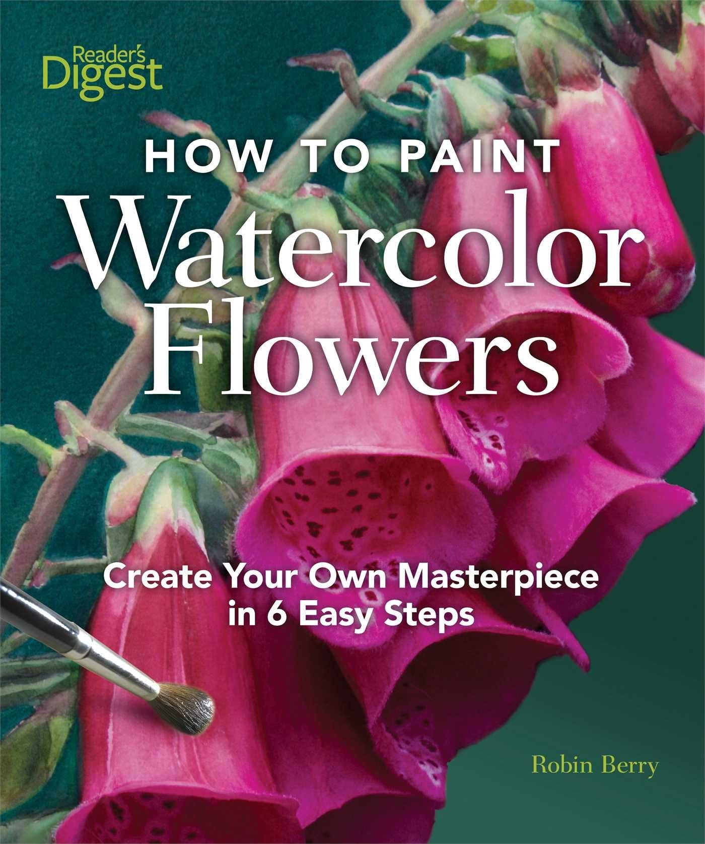 How To Paint Watercolor Flowers: Create Your Own Masterpiece In 6 Easy Steps