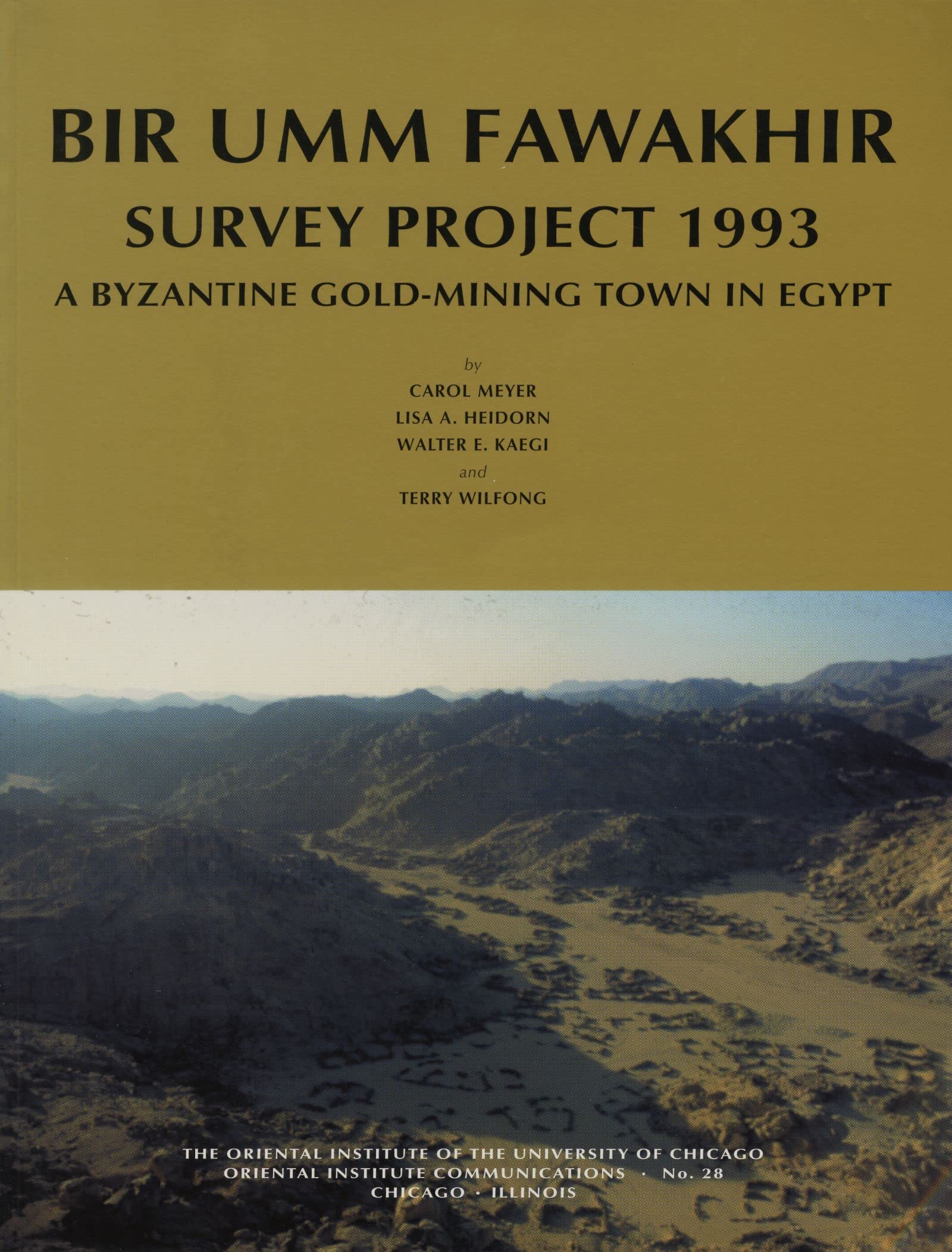 Bir Umm Fawakhir Survey Project 1993: A Byzantine GoldMining Town in Egypt (Oriental Institute Communications),New